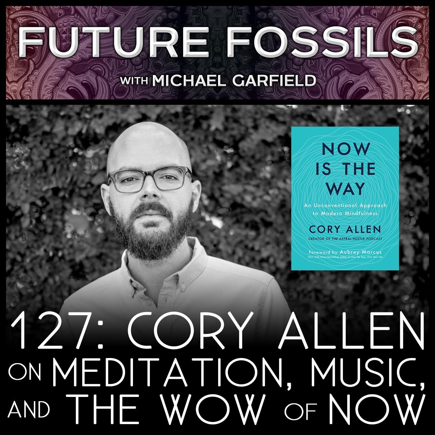 127 - Cory Allen on Meditation, Music, and the Wow of Now