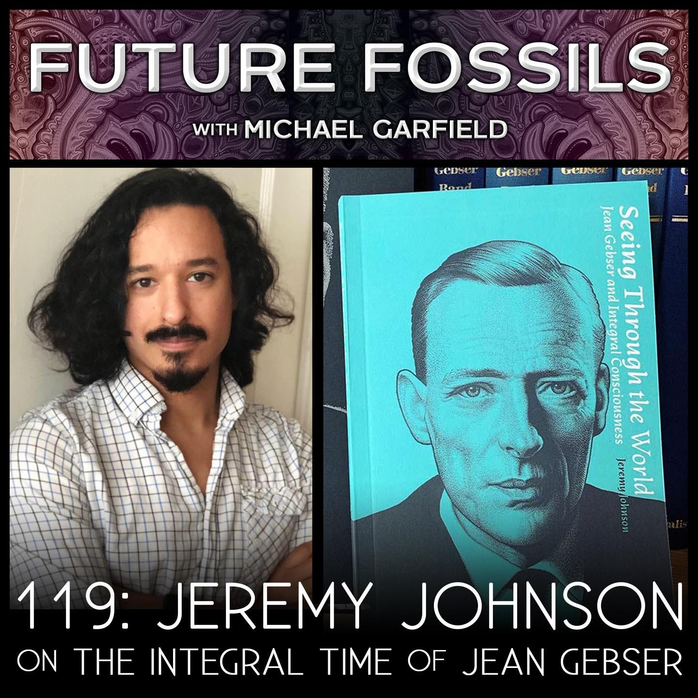 119 - Jeremy Johnson on The Integral Time of Jean Gebser