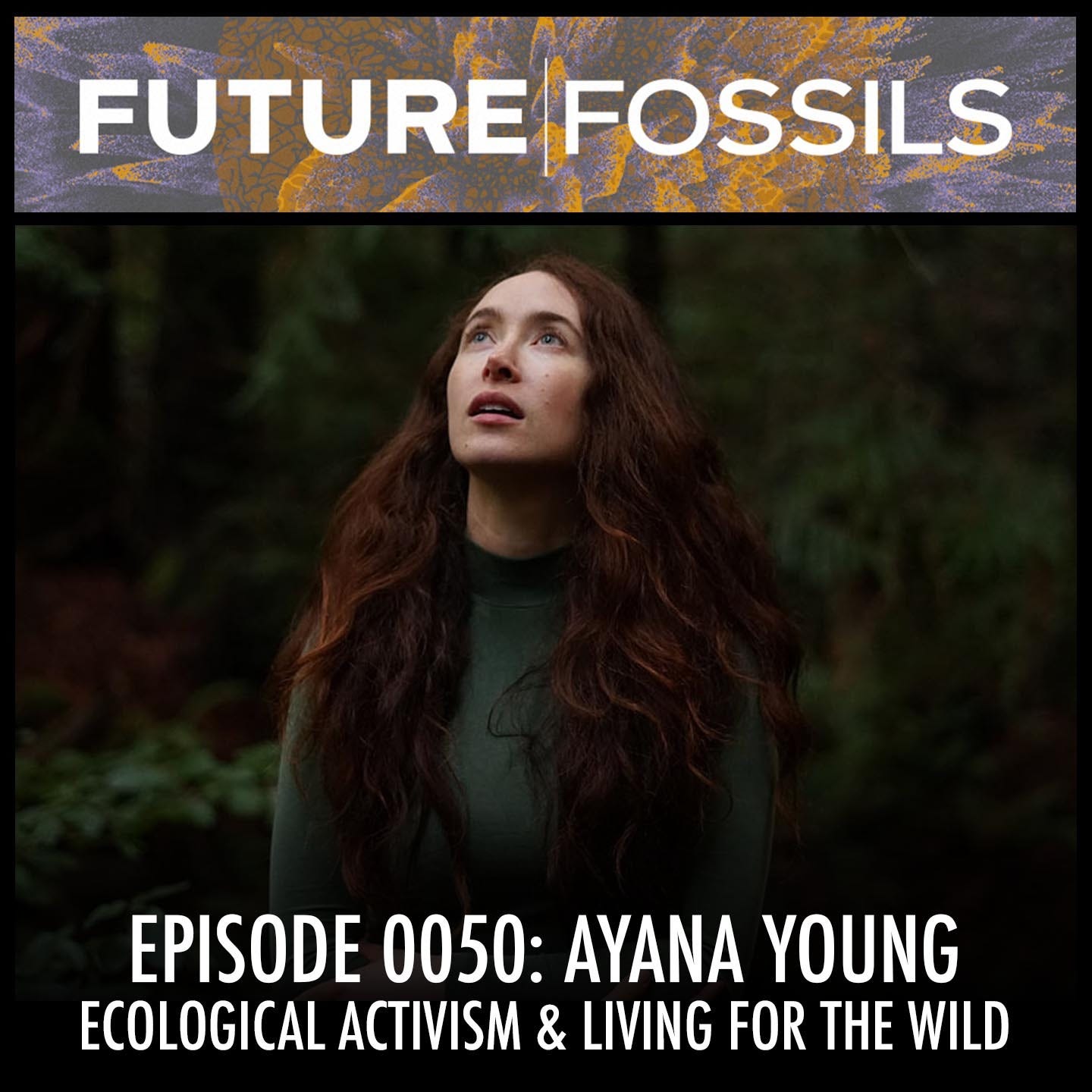 50 - Ayana Young (Ecological Activism & Living For The Wild)