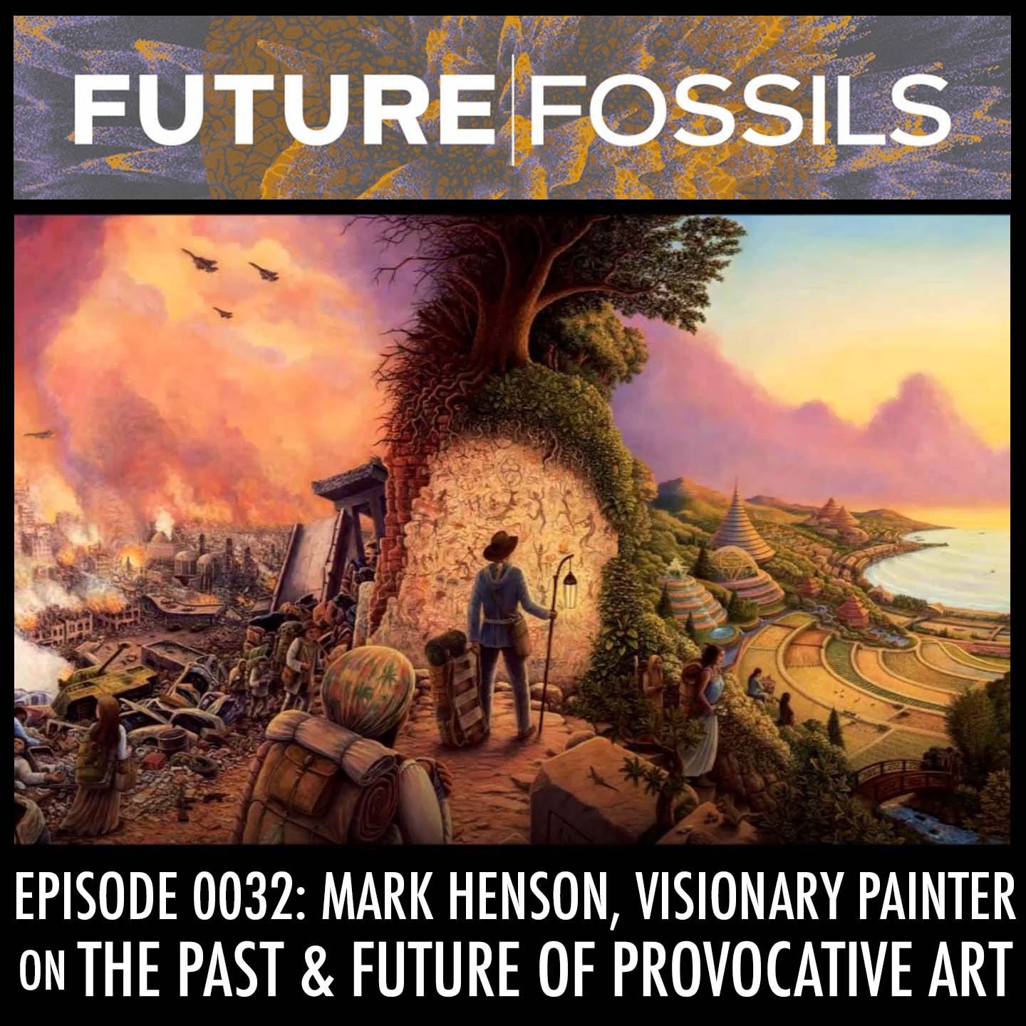 32 - Mark Henson, Visionary Painter (The Past & Future of Provocative Art)