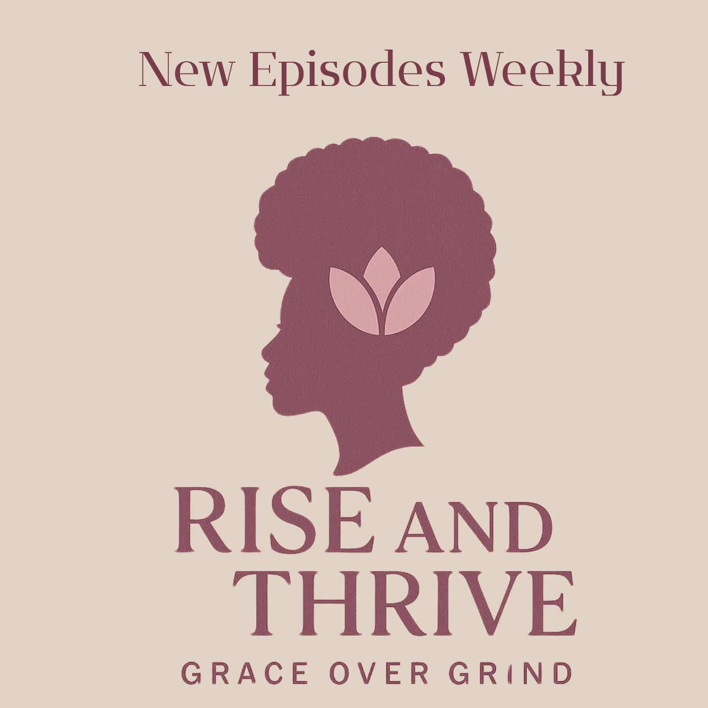 Rise and Thrive Grace over Grind podcast artwork