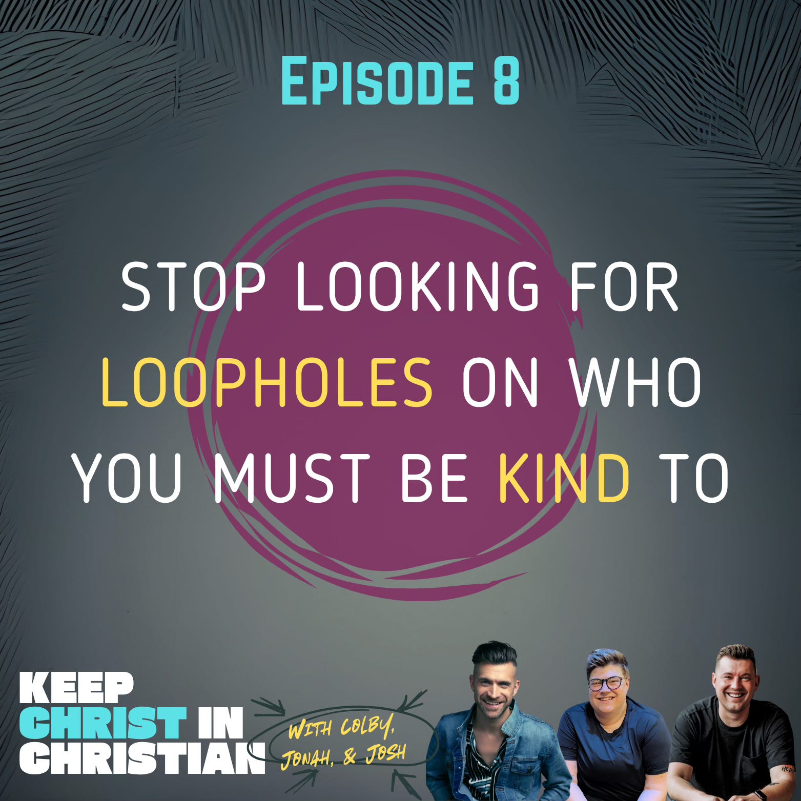 Ep 8: Stop Looking for Loopholes (on Who You Must be Kind to) episode artwork