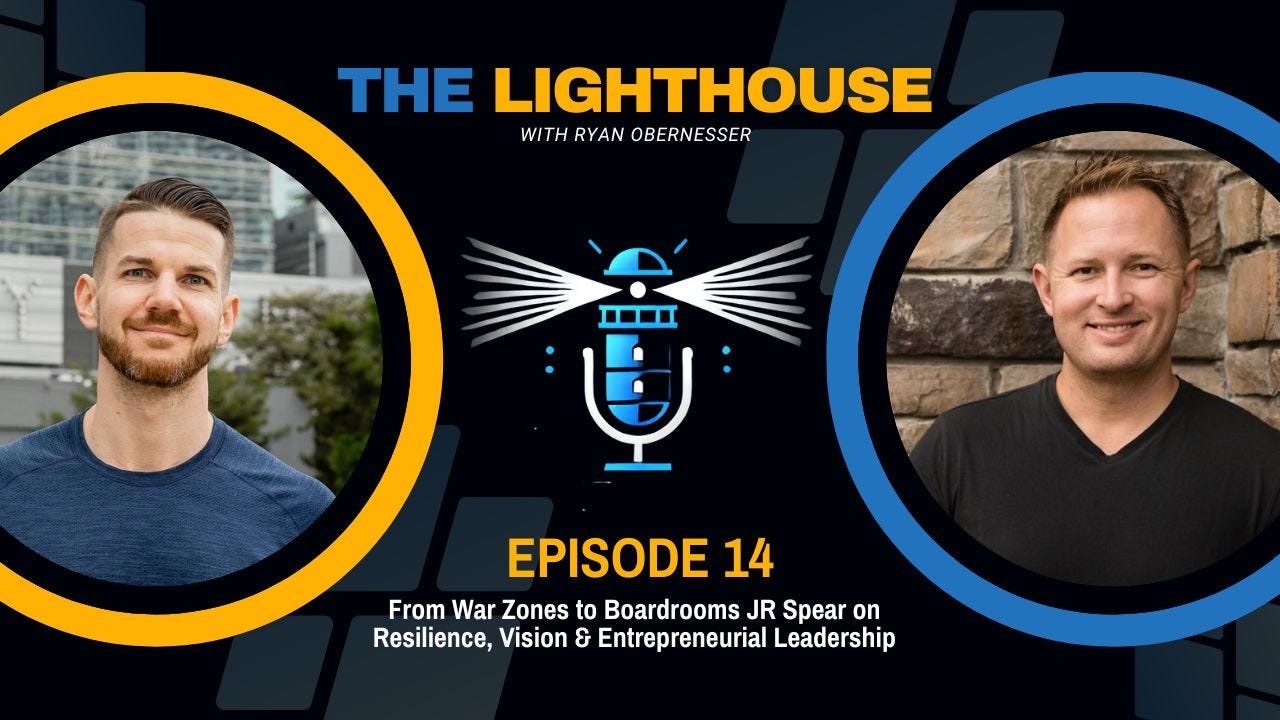 From War Zones to Boardrooms JR Spear on Resilience, Vision & Entrepreneurial Leadership