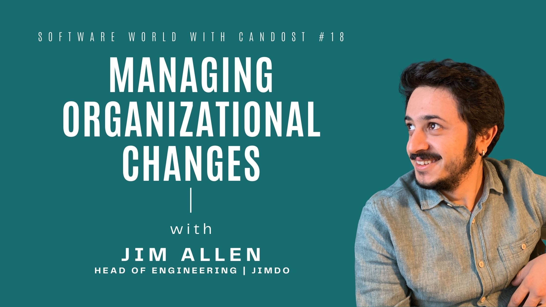 #18: Managing Organizational Changes with Jim Allen
