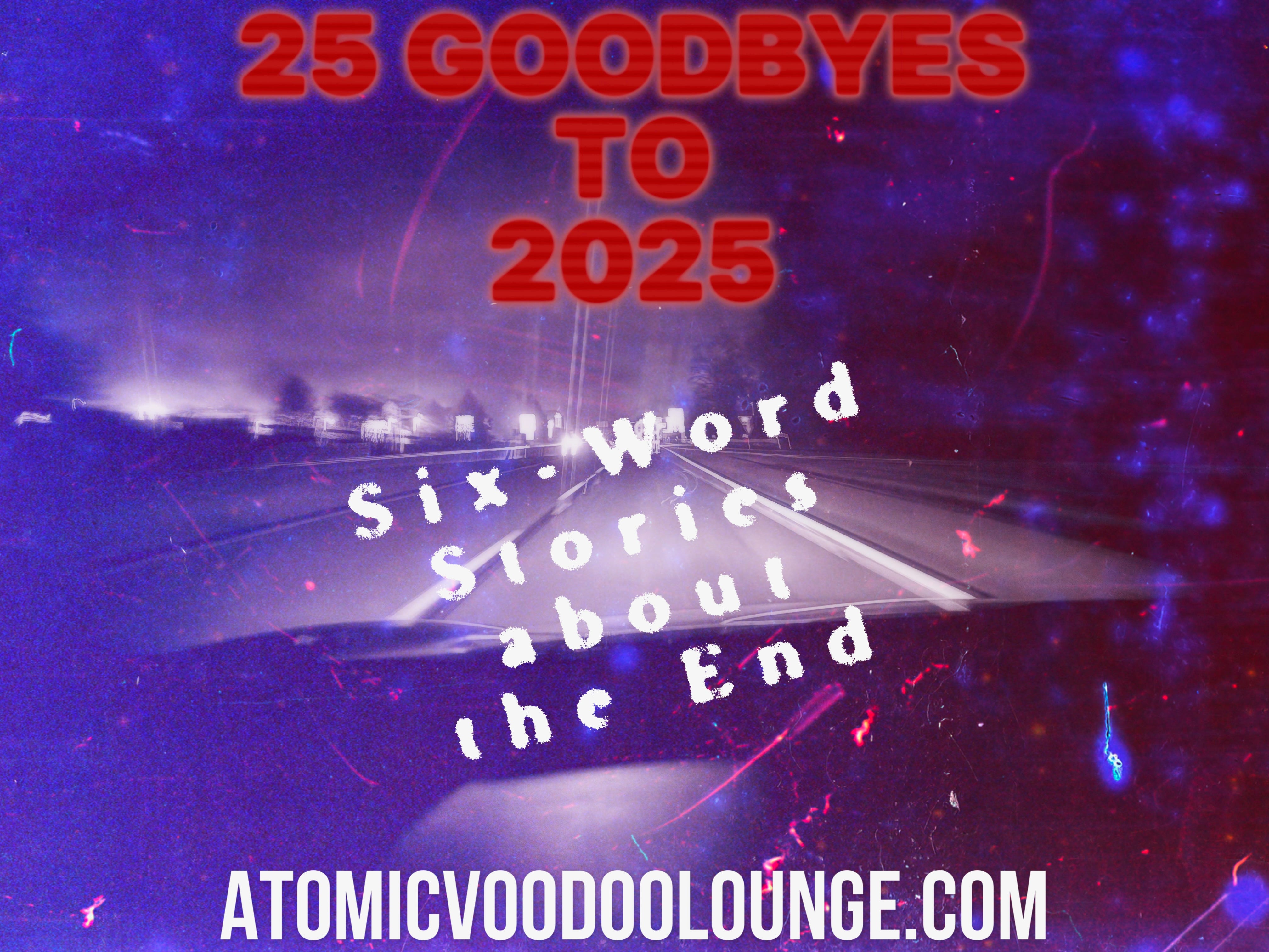 25 Goodbyes to 2025 -- An Atomic Voodoo Lounge Podcast Short episode artwork