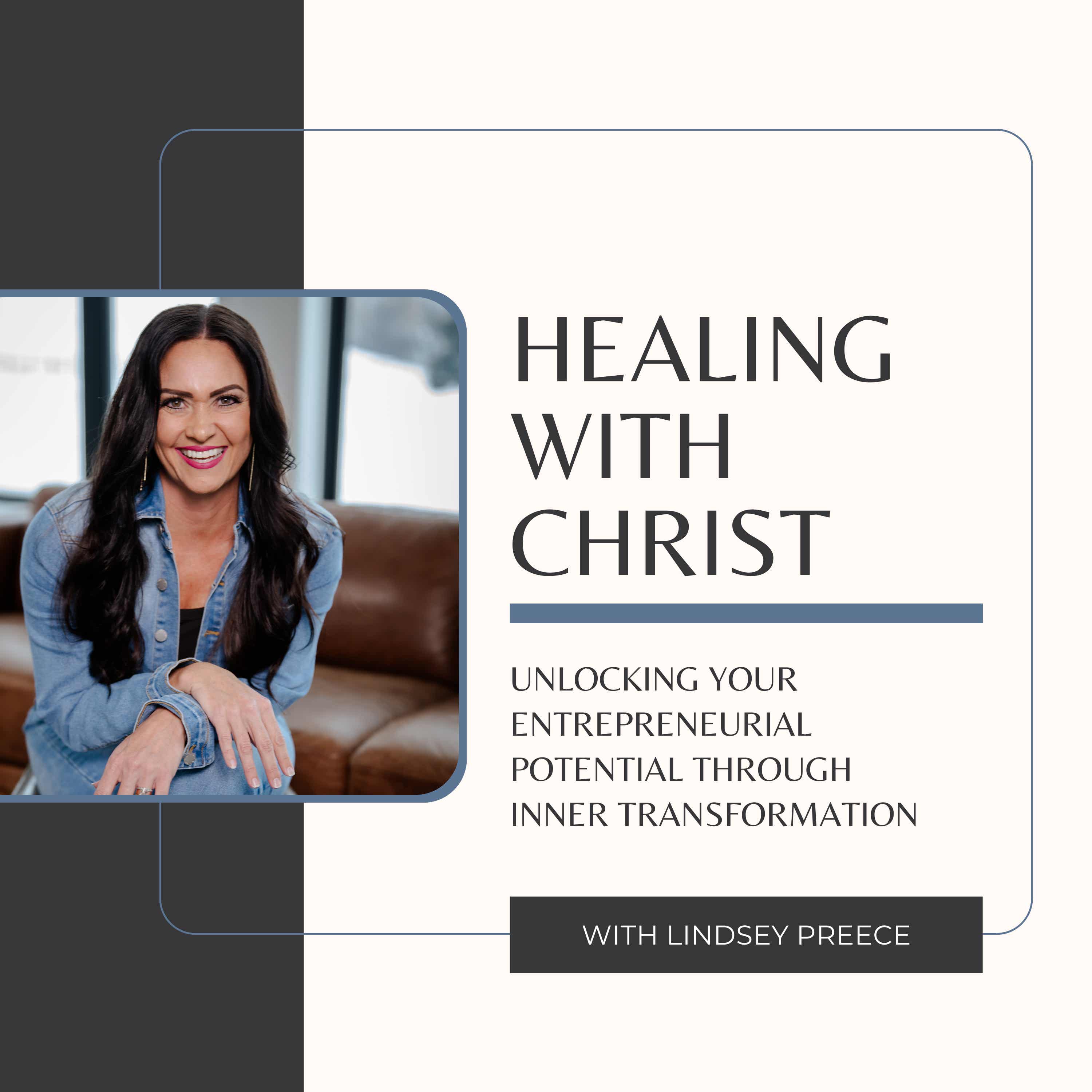 Healing With Christ: Unlocking Your Entrepreneurial Potential Through Inner Transformation