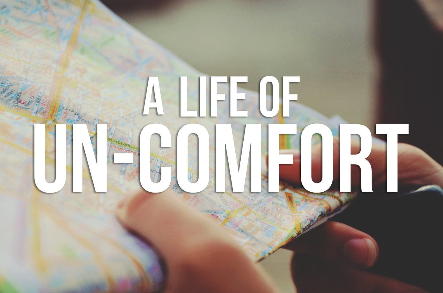 A Life of Un-Comfort