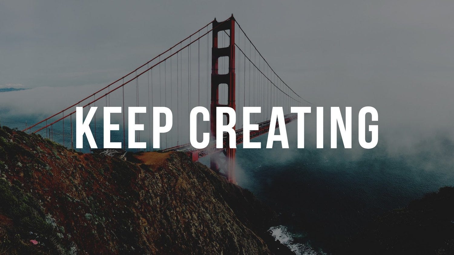 Keep Creating.