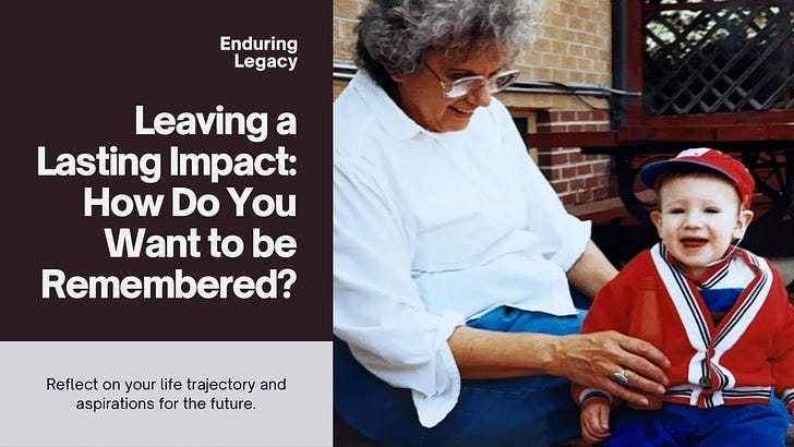 15. Leaving a Lasting Impact: How Do You Want to be Remembered?