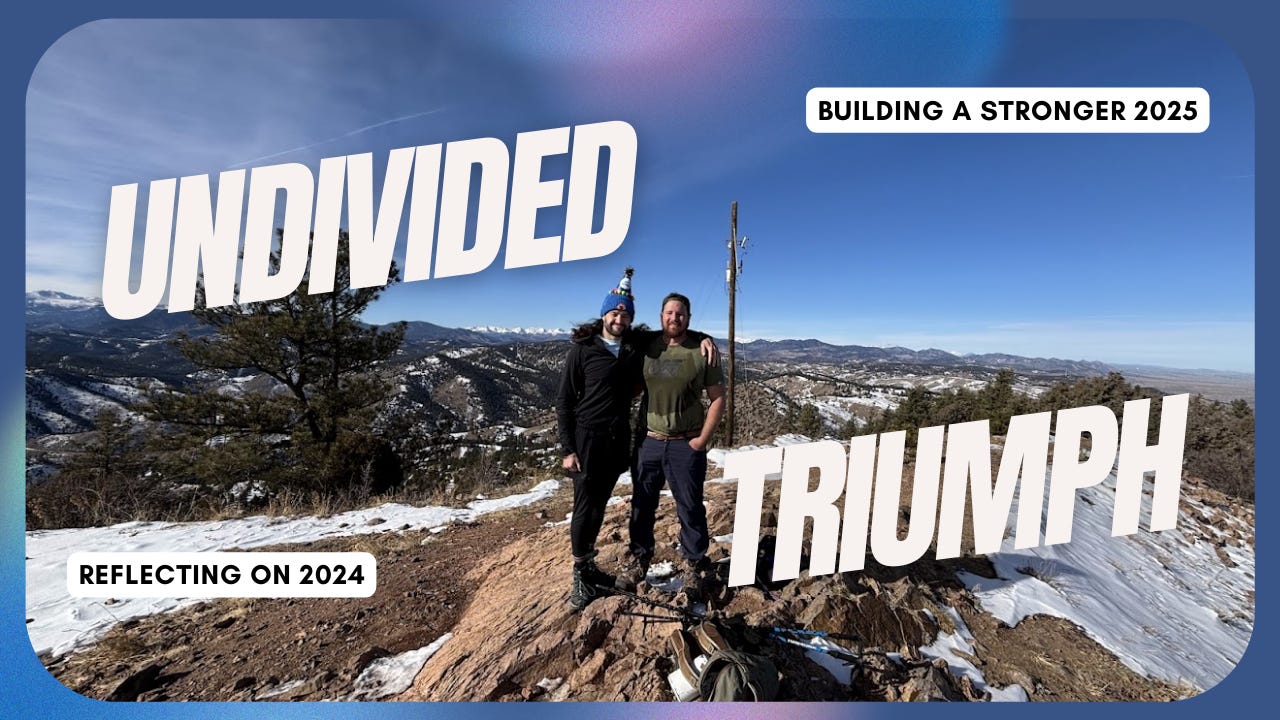 33. Undivided Triumph: Reflecting on 2024 and Building a Stronger 2025 (with my little brother, Noah)