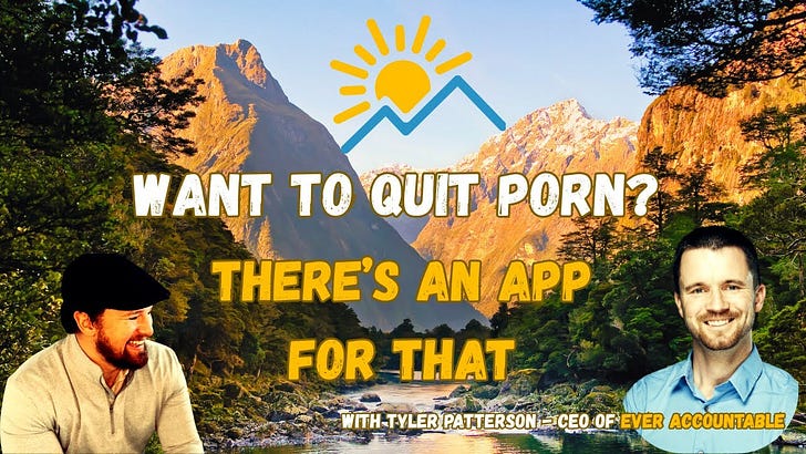 46. Want to Quit Porn? There's an App For That - Interview with Tyler Patterson, CEO of Ever Accountable