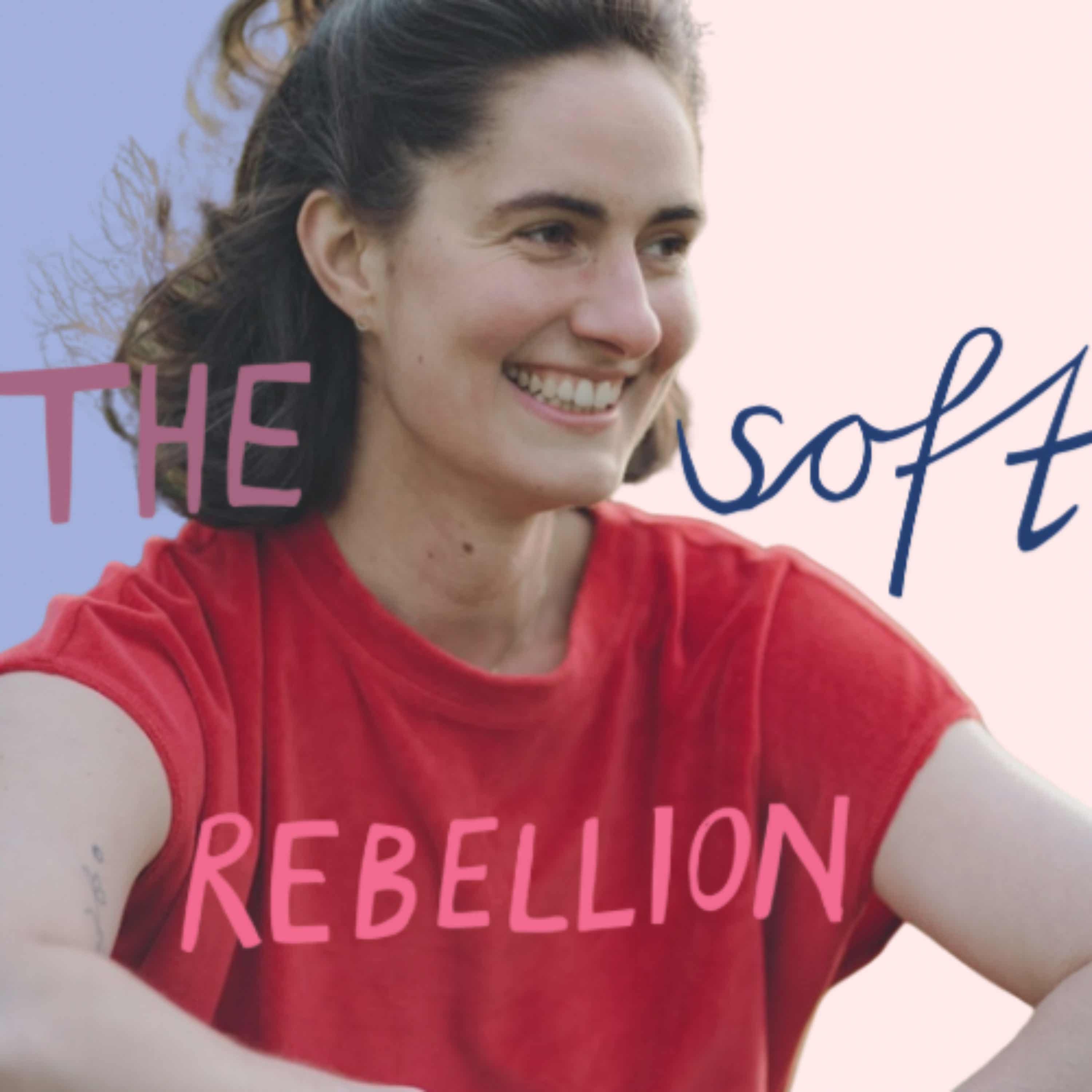 The Soft Rebellion Podcast