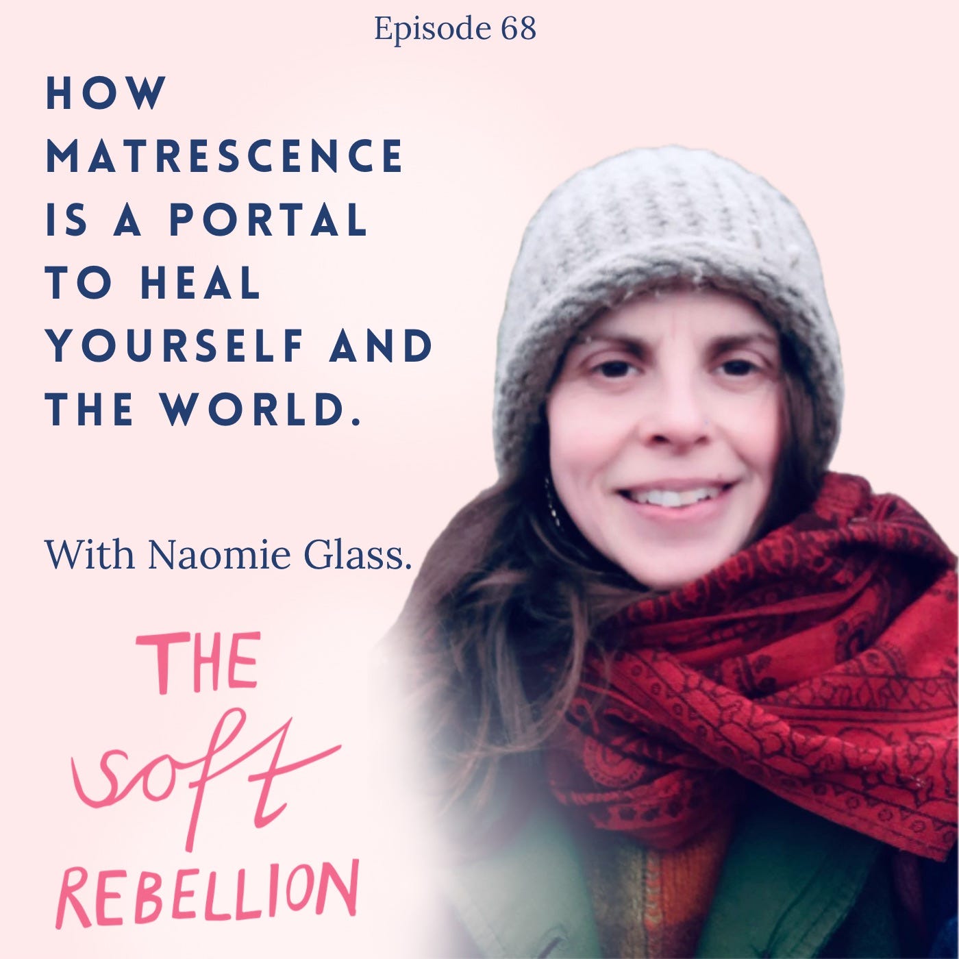 Ep. 68: How Matrescence is a Portal to Heal Yourself and the World - with Naomi Glass. Ep. 68: How Matrescence is a Portal to Heal Yourself and the World - with Naomi Glass.