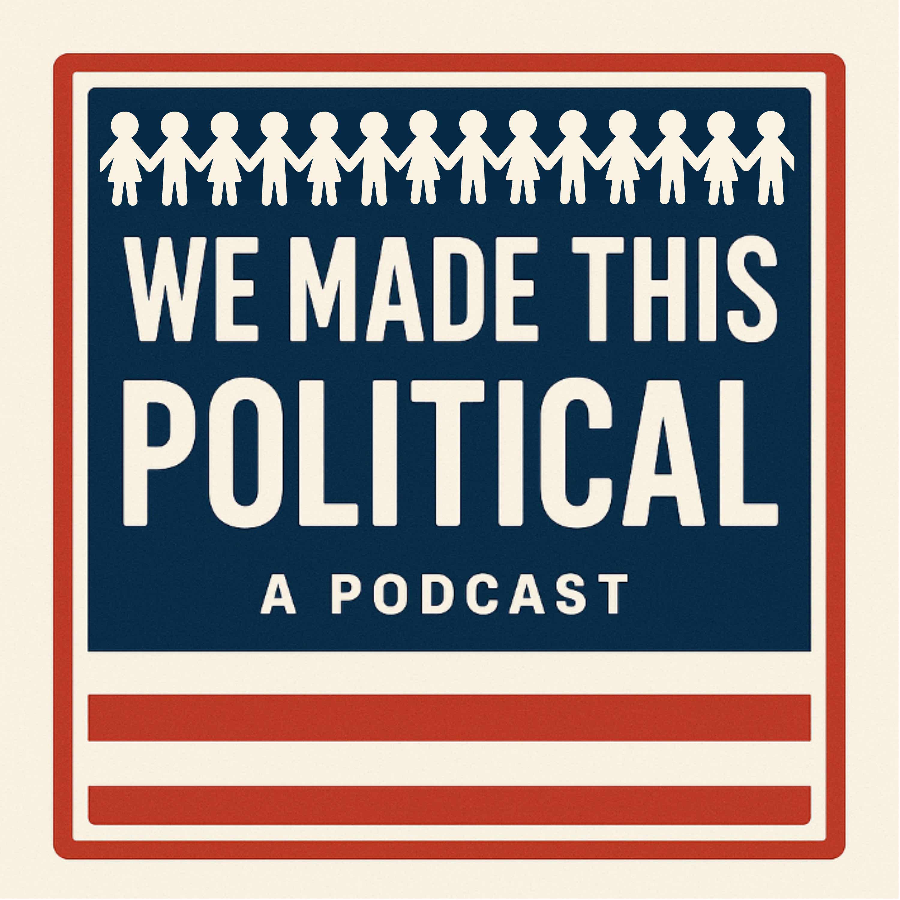We Made This Political Podcast