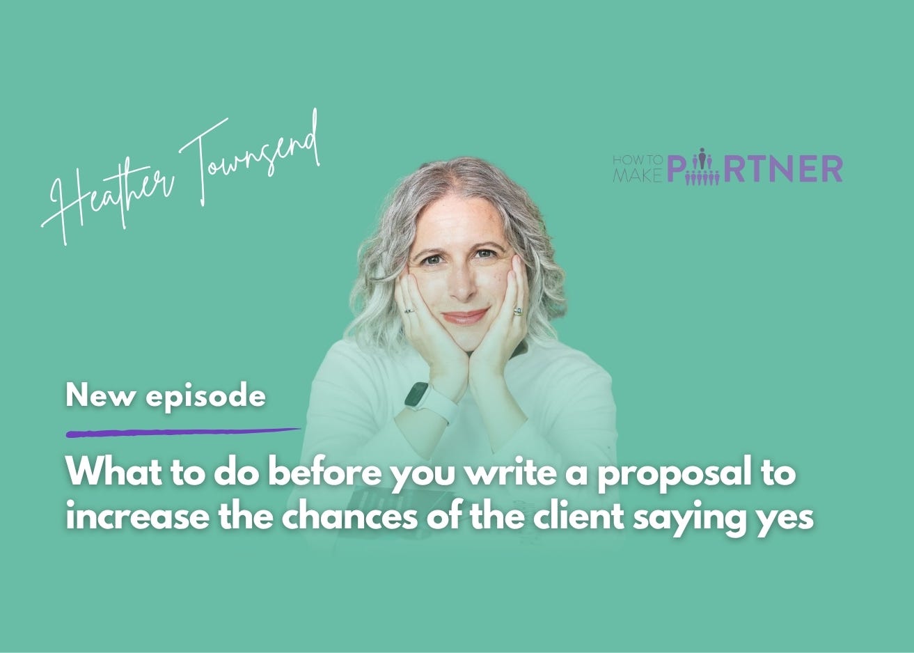What to do before you write a proposal to increase the chances of the client saying yes episode artwork