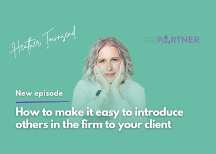 How to make it easy to introduce others in the firm to your client How to make it easy to introduce others in the firm to your client