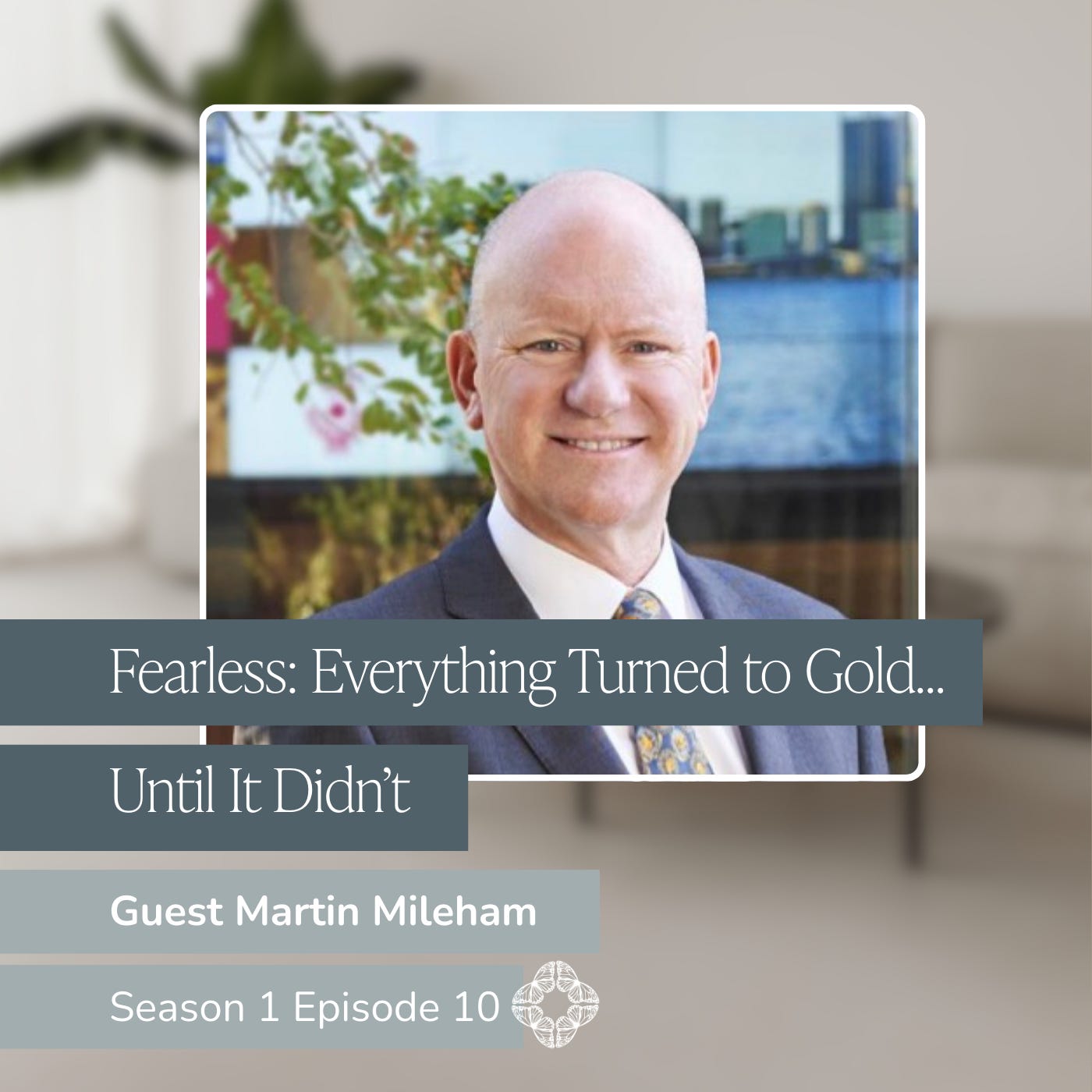 Fearless: Everything Turned to Gold… Until it Didn’t | Fear, Resilience & Change episode artwork