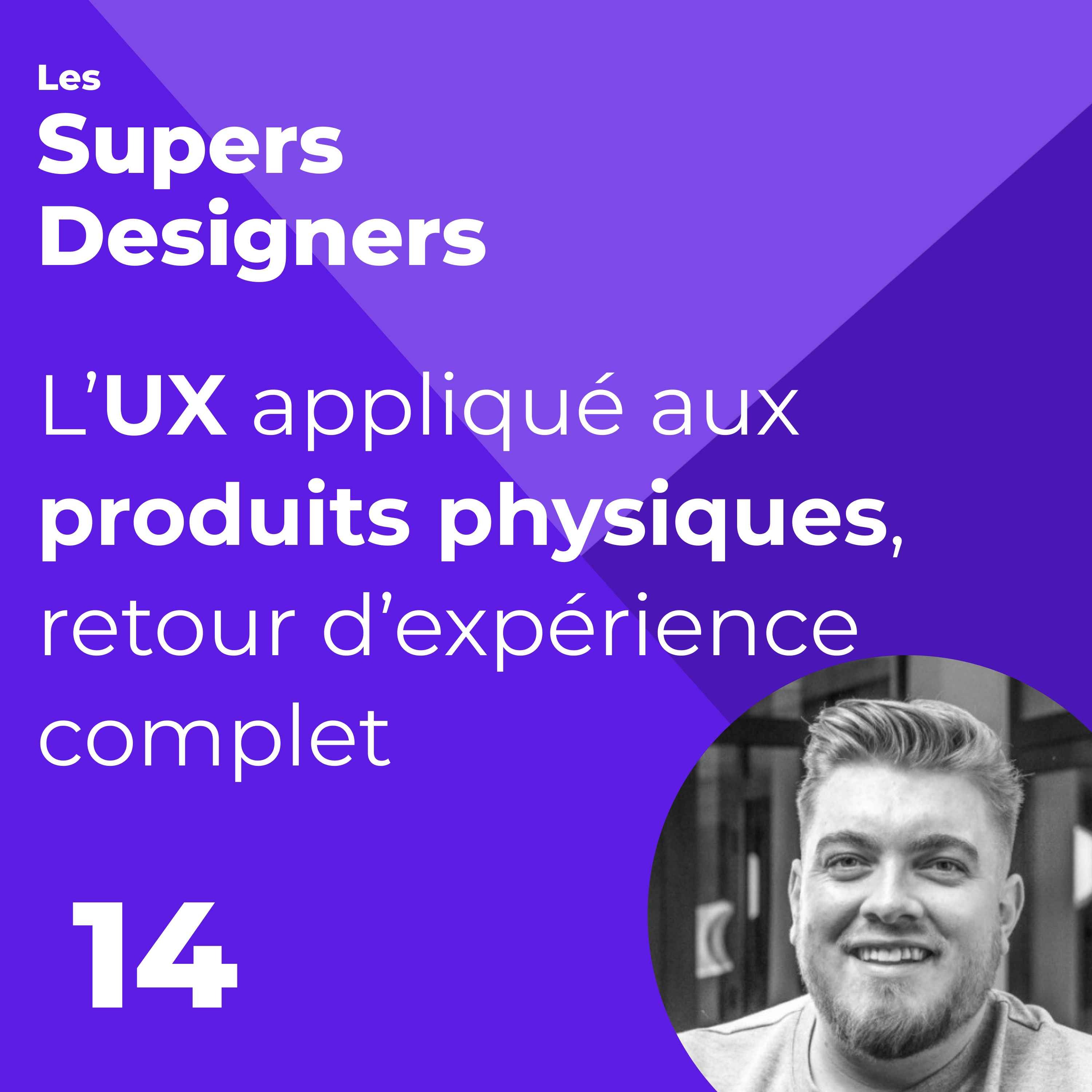 #14 - L’UX appliqué aux produits physiques, retour d’expérience complet (Anthony Lefebvre, ADEO)
