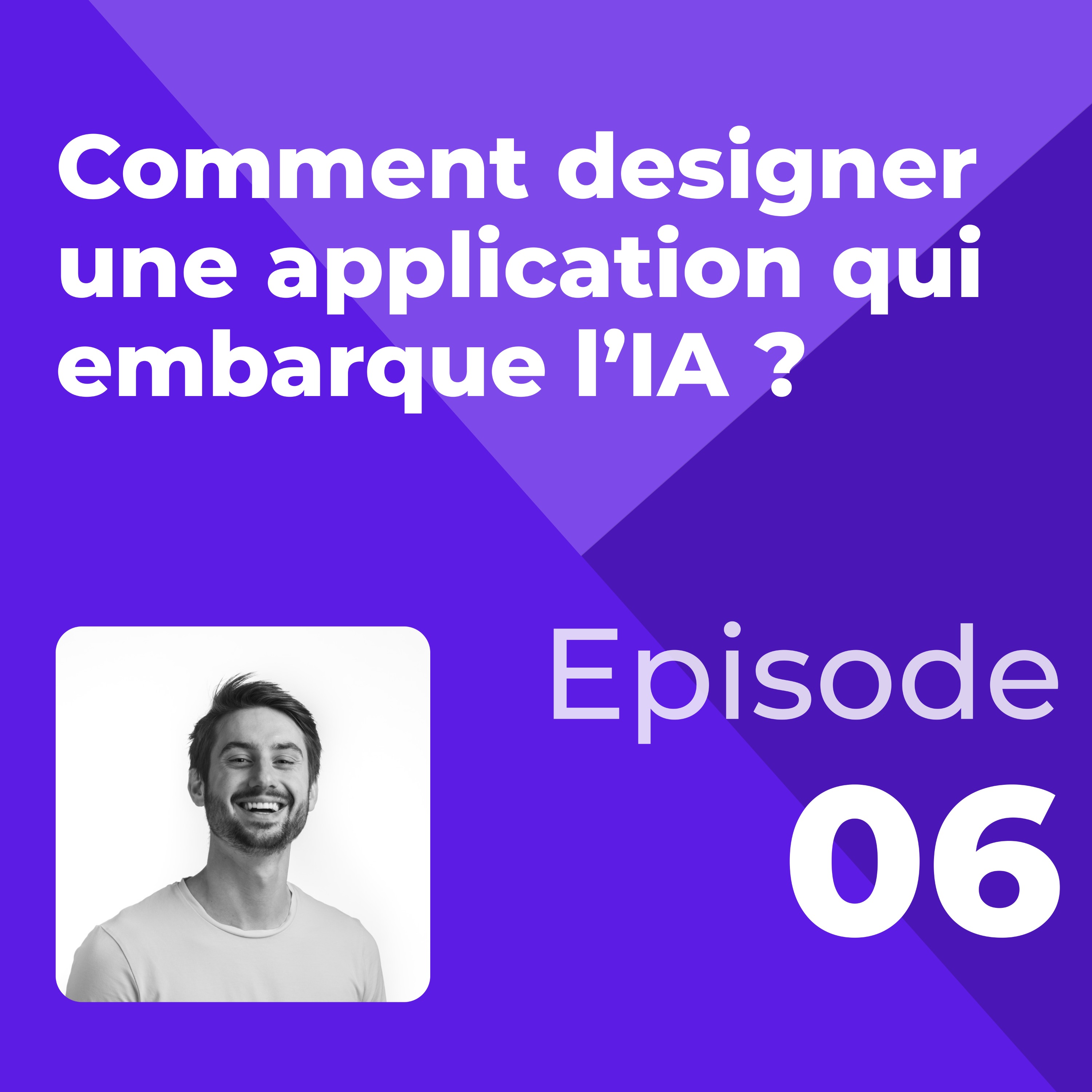 [CAPSULE UX] - Épisode 6 : Comment designer une application qui embarque l’IA ?