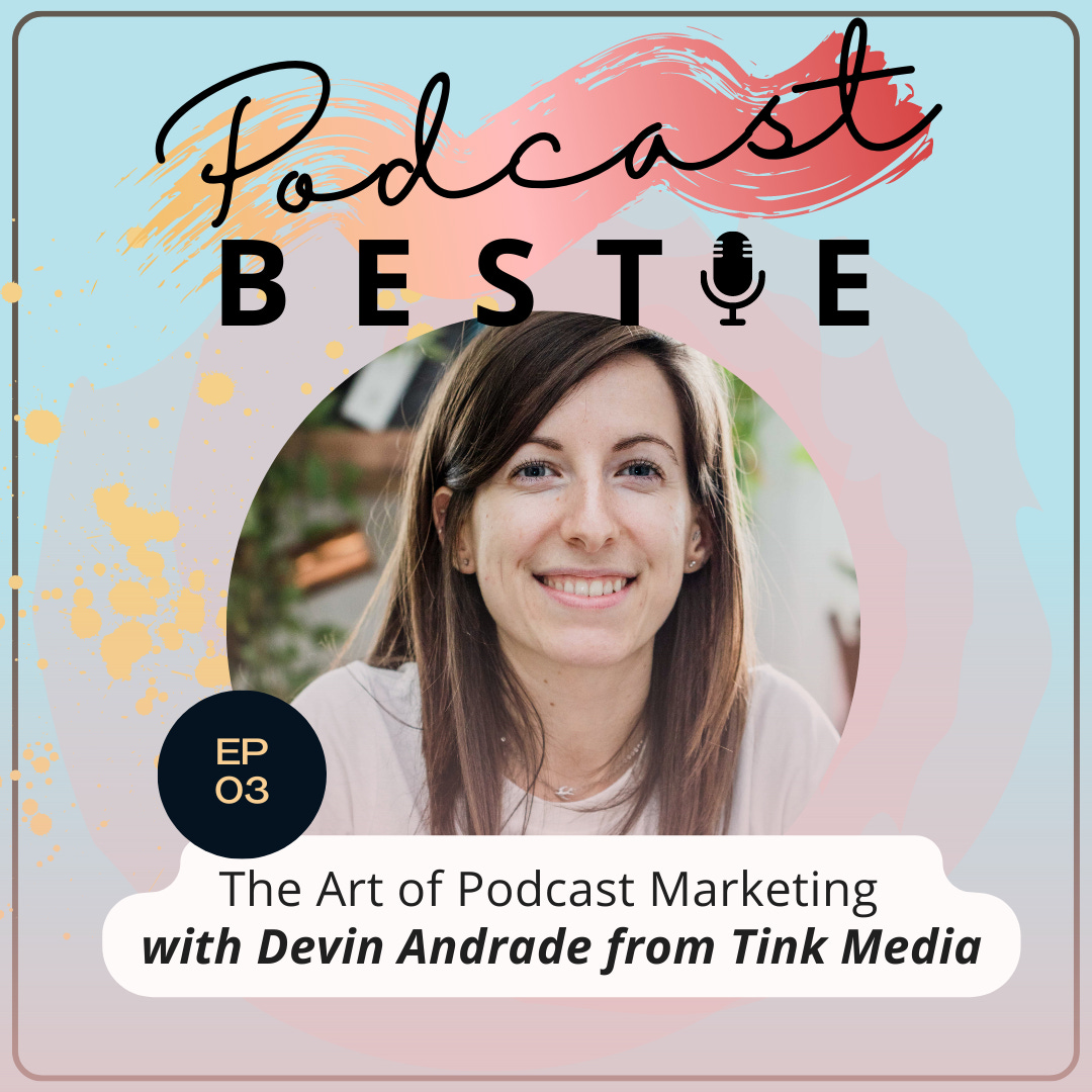 The Art of Podcast Marketing with Devin Andrade from Tink Media