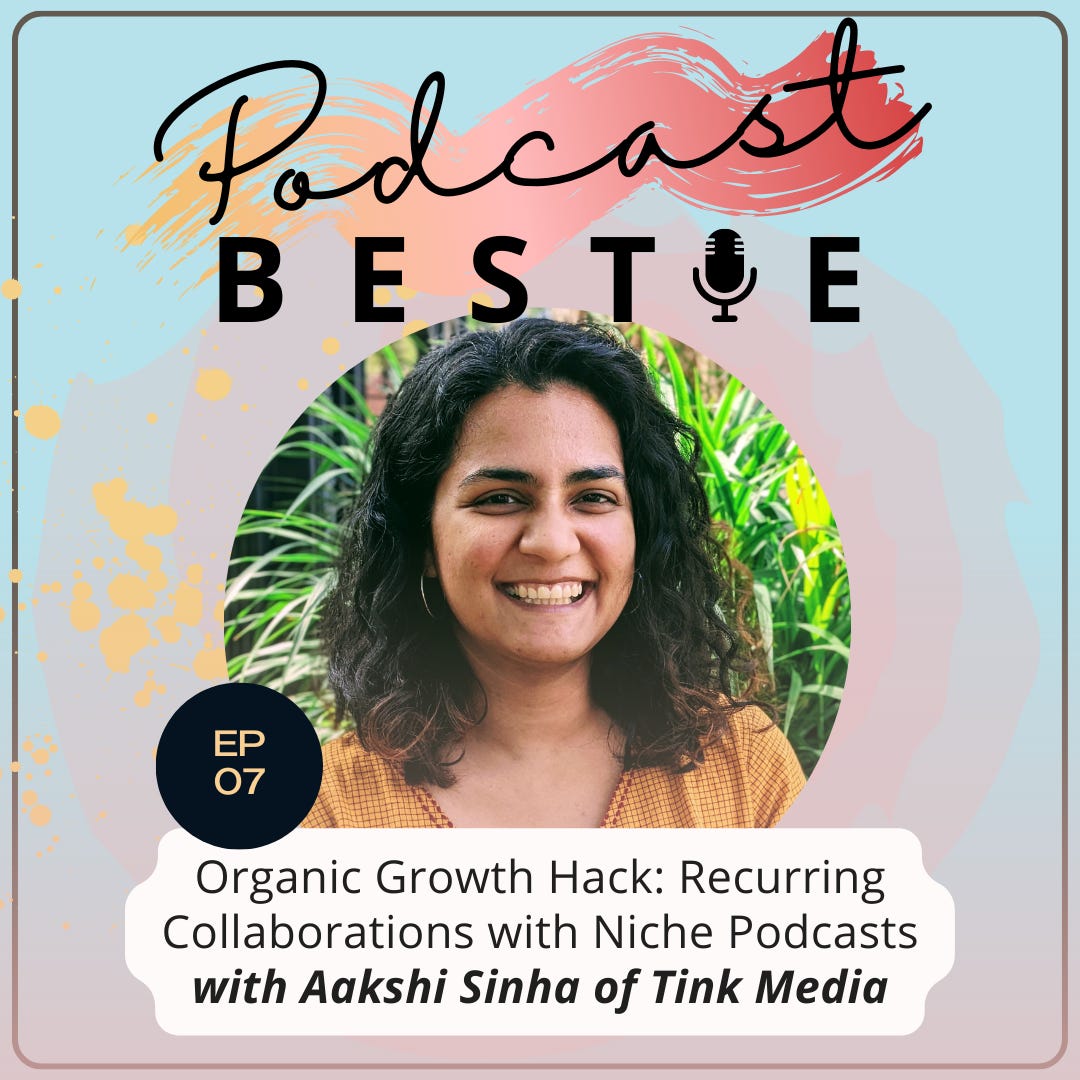 Organic Growth Hack: Recurring Collaborations with Niche Podcasts with Aakshi Sinha of Tink Media