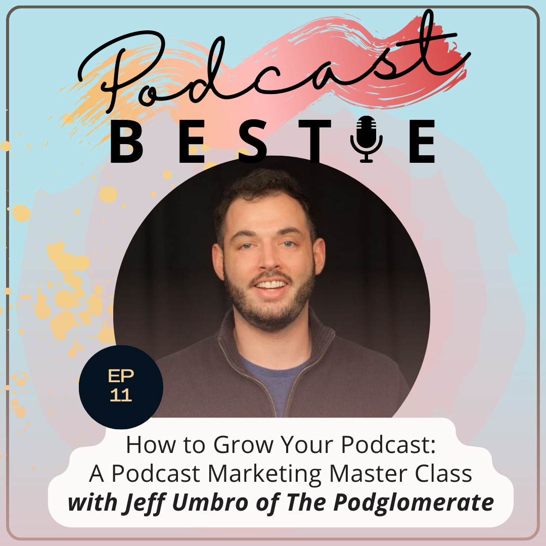 How to Grow Your Podcast: A Podcast Marketing Master Class with Jeff Umbro of The Podglomerate