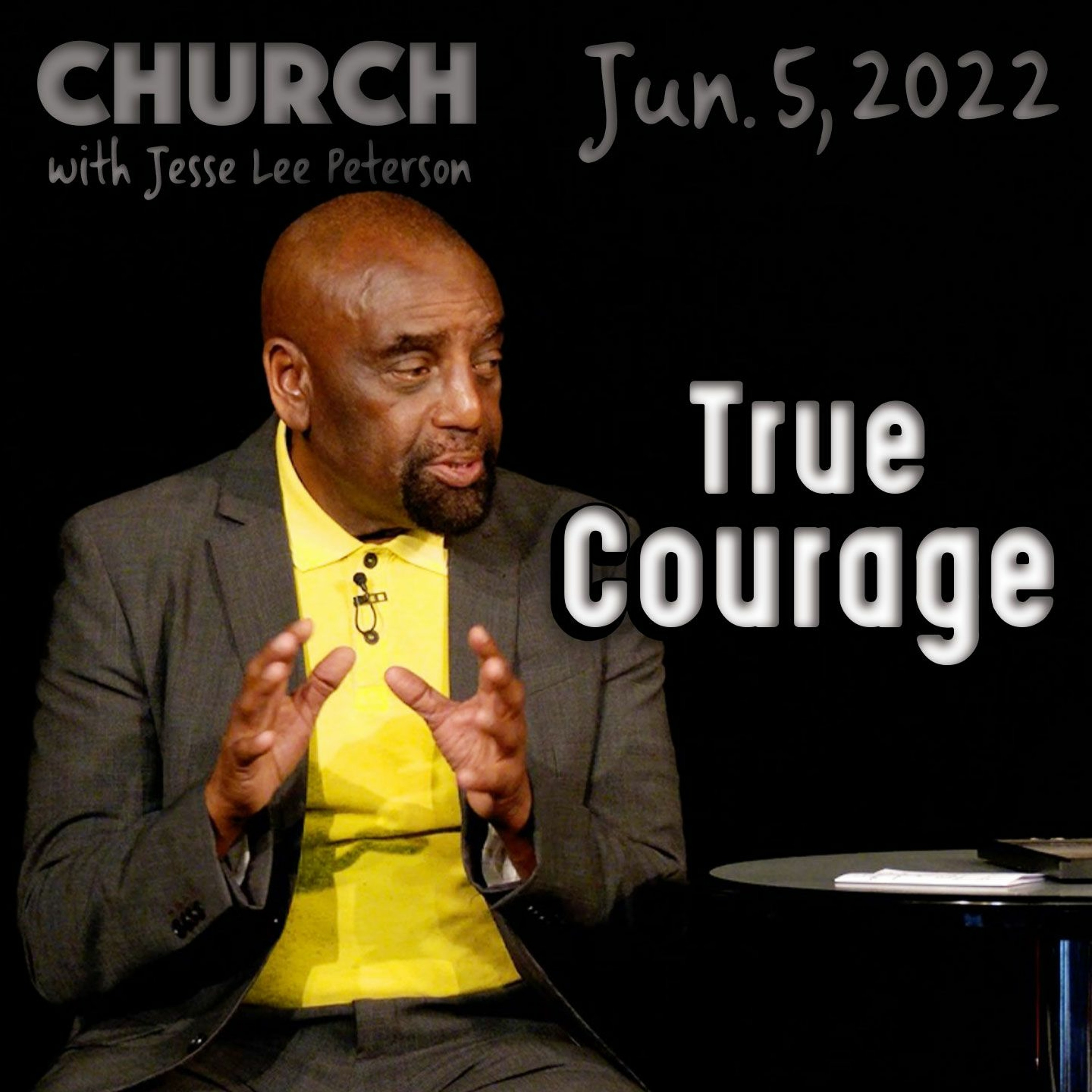 06/05/22 Do You Have True Courage? (Church)