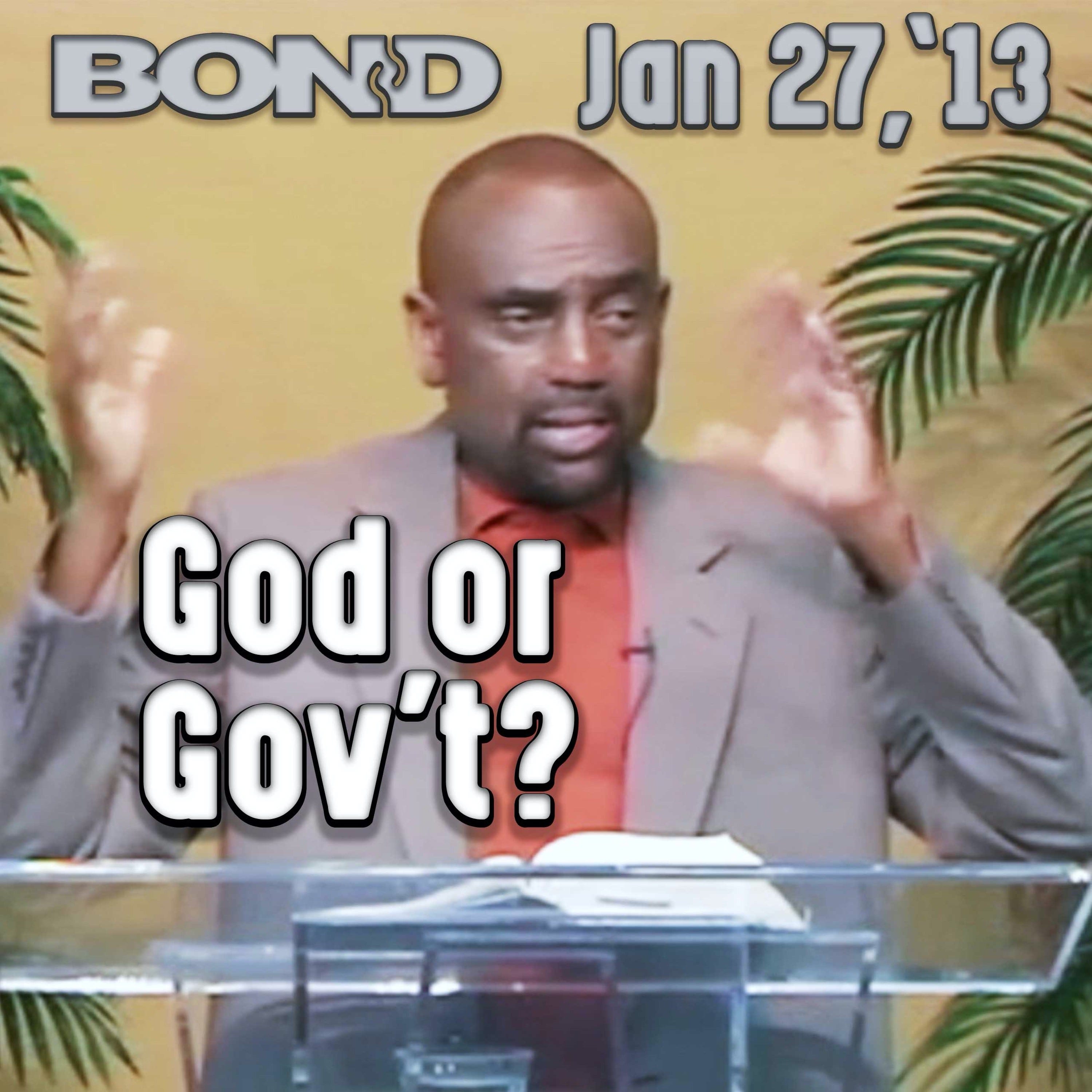 01/27/13 Do You Believe in God or Government? (Archive)