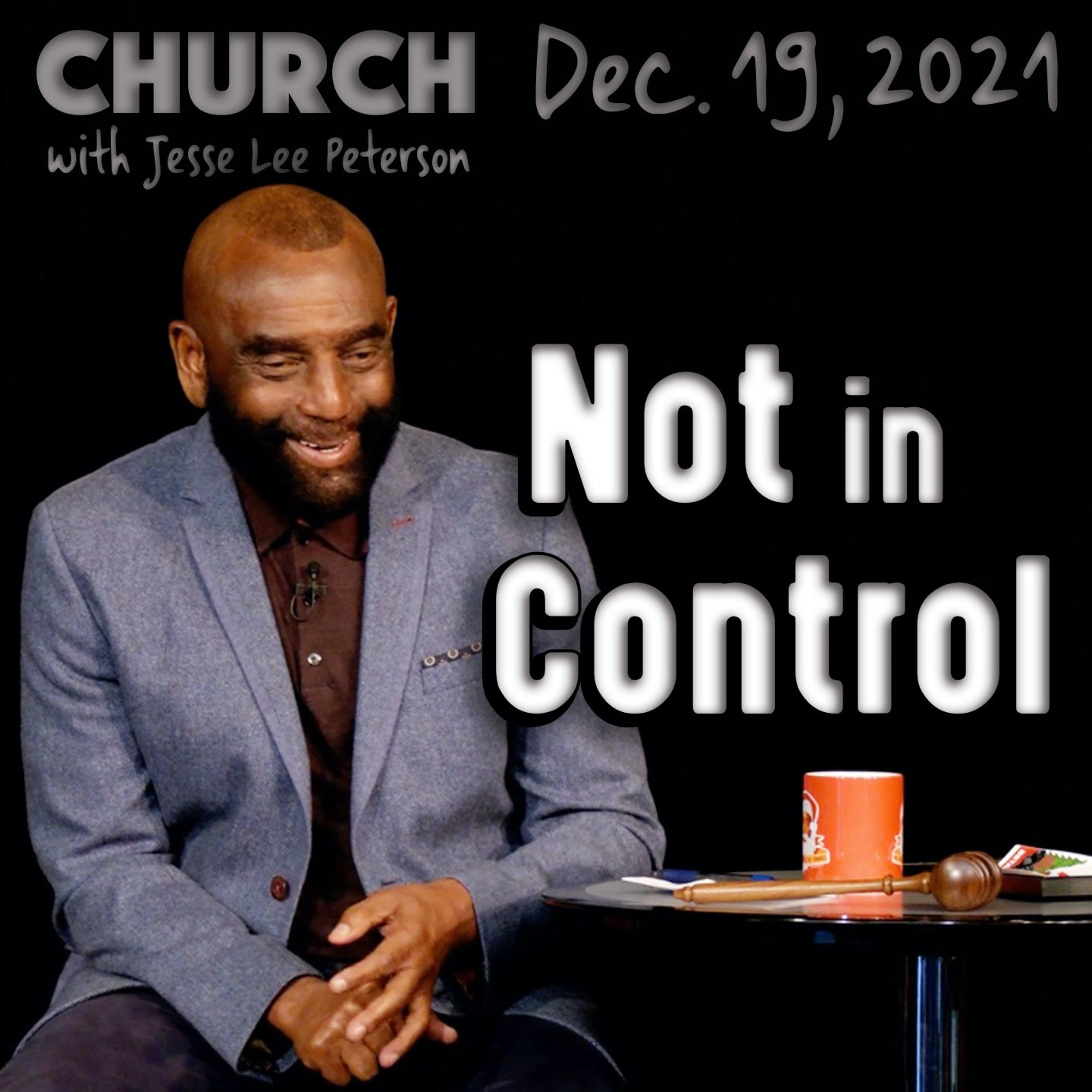 12/19/21 Is There One Thing in Life That You Can Control? (Church)