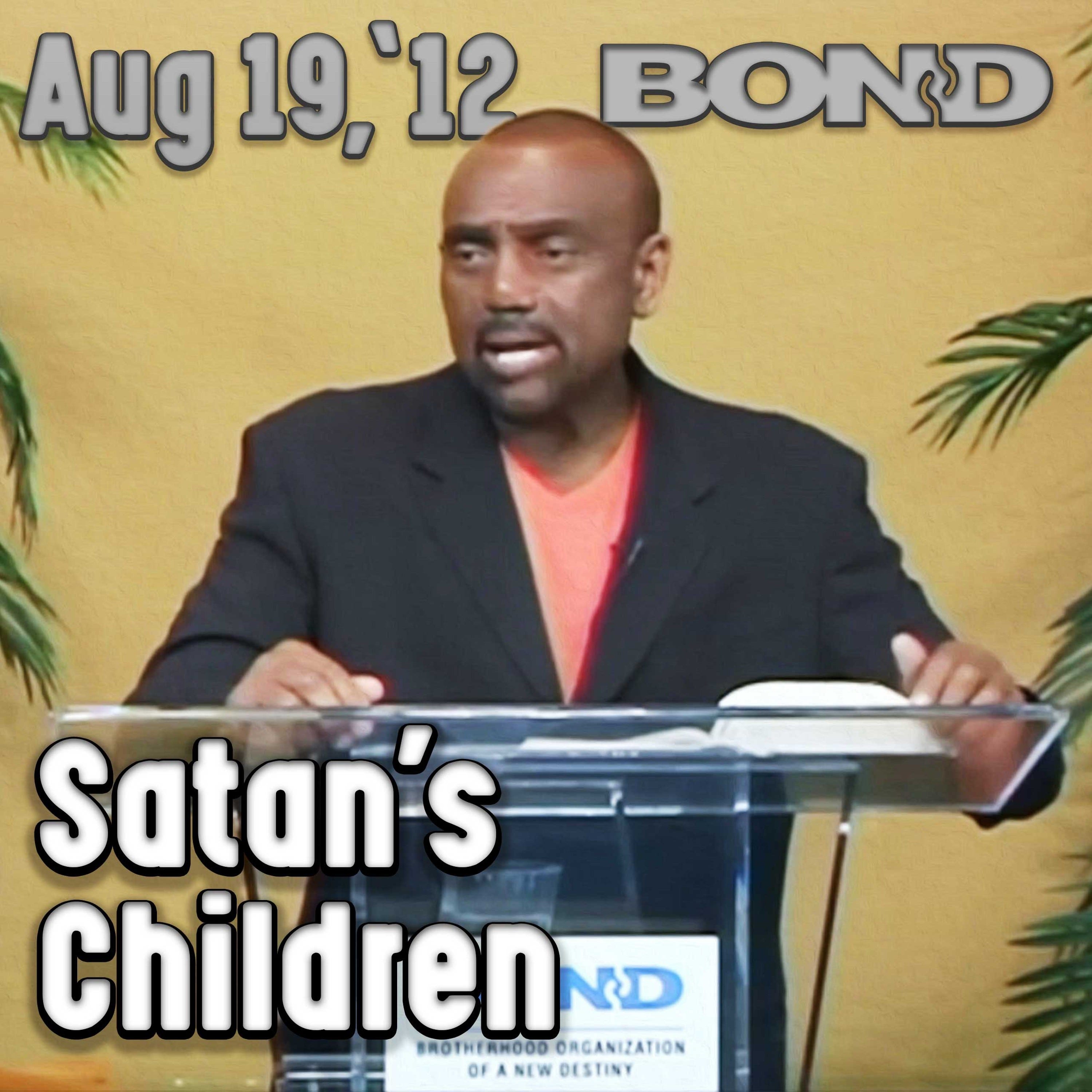 08/19/12 Be Careful How You Associate with Children of Satan