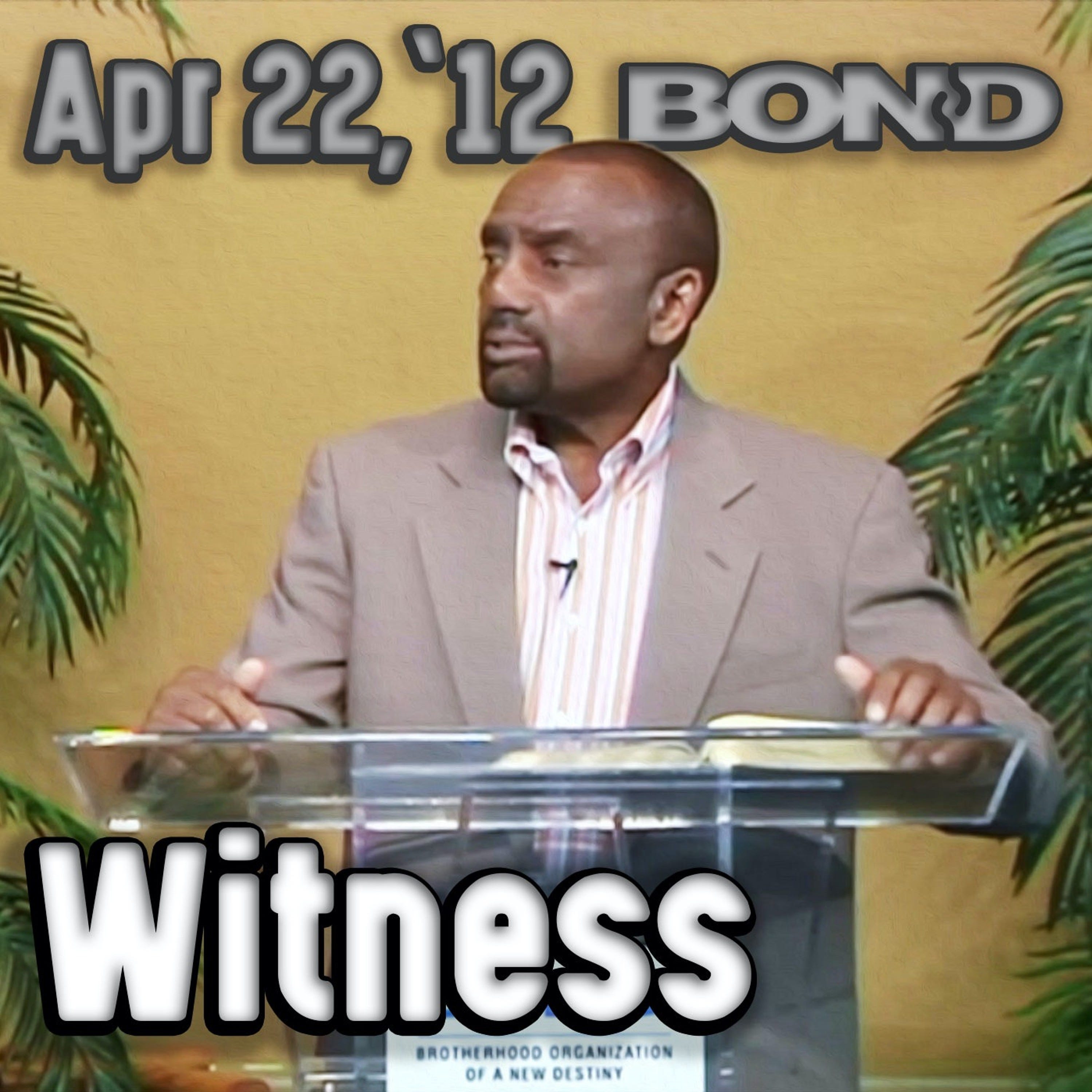 04/22/12 Are You a Good Witness for God? (Archive)