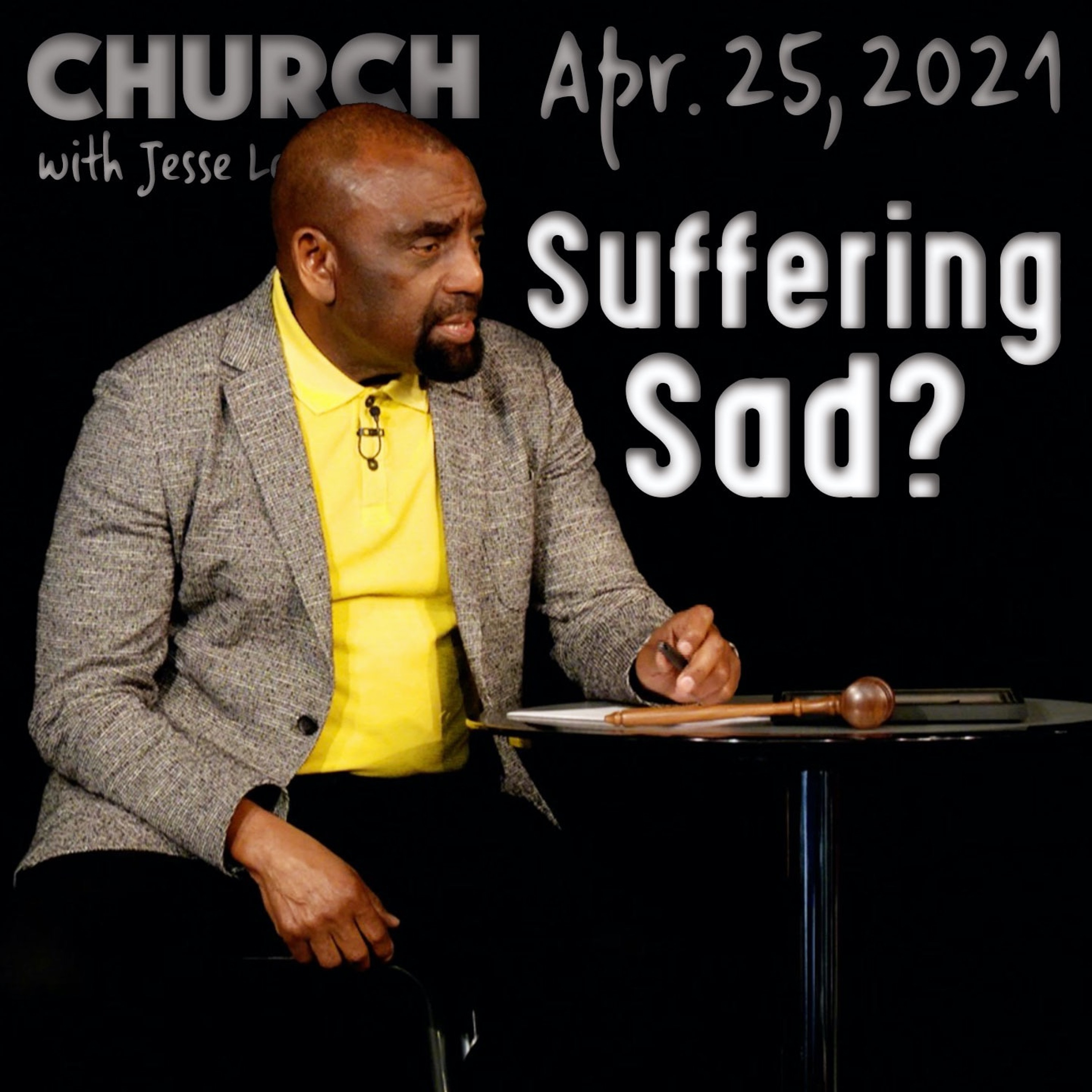 04/25/21 Why Is Suffering Sad? (Church)