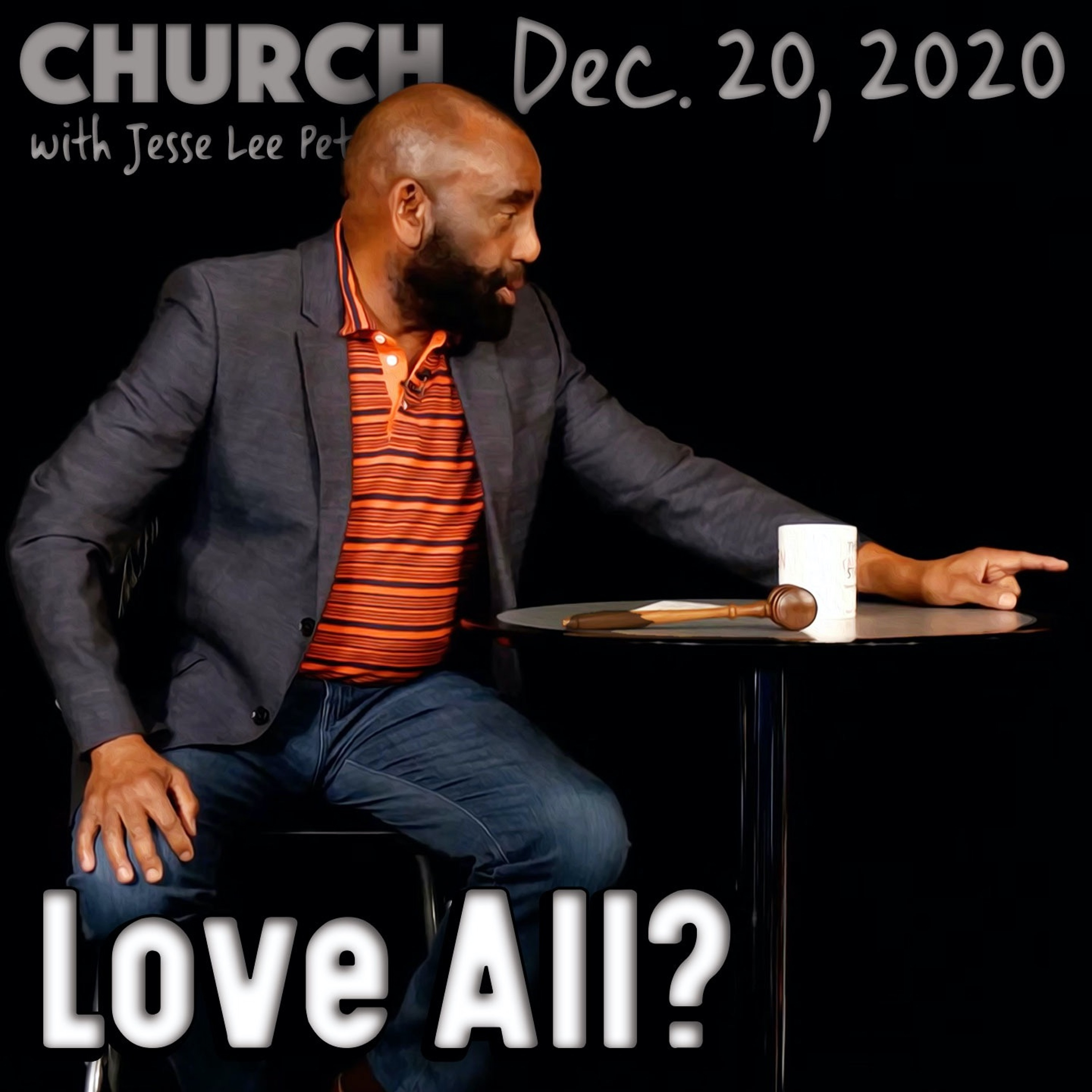 12/20/20 Do You Love All People? (Church)