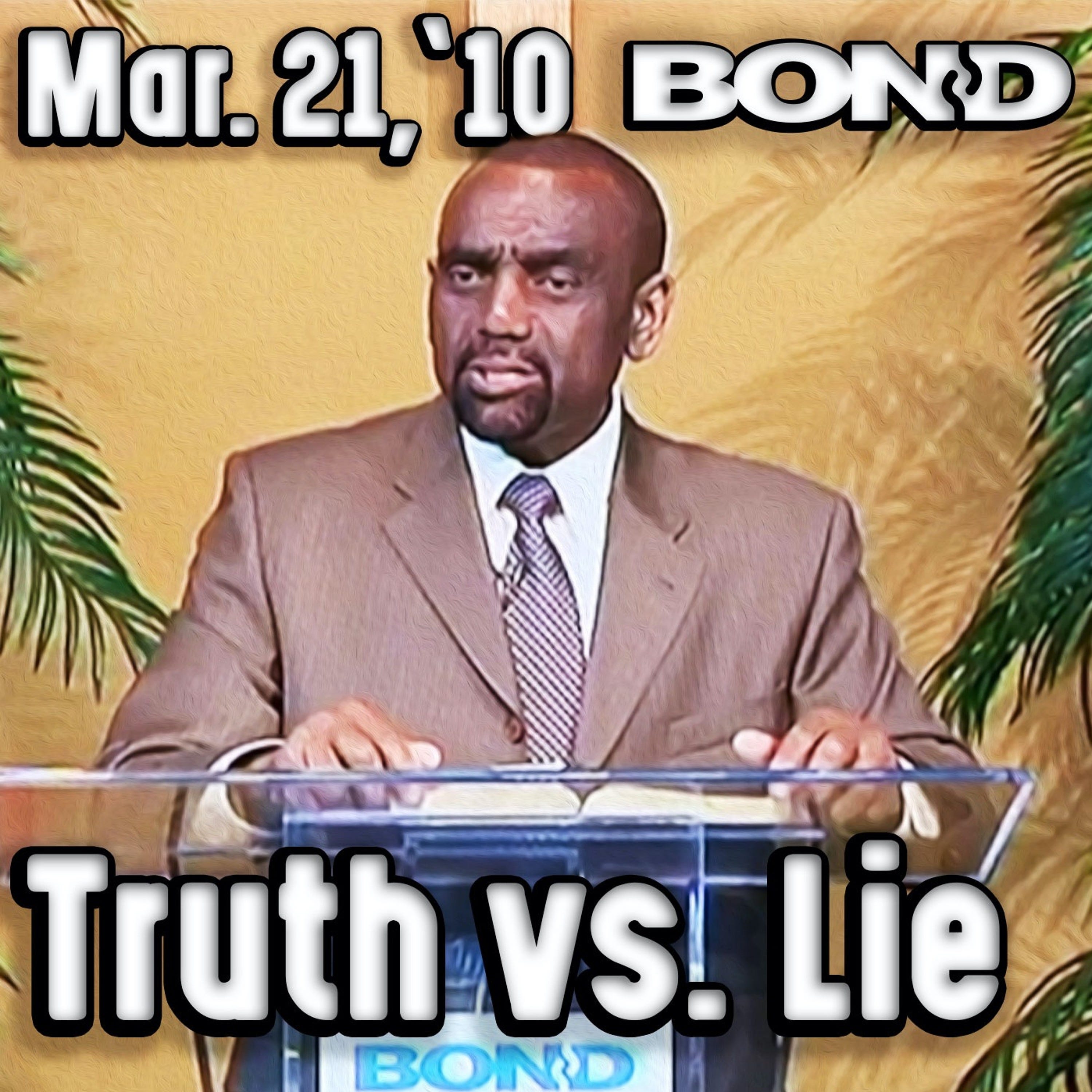 03/21/10 The Truth vs. The Lie (Sunday Service Archive)