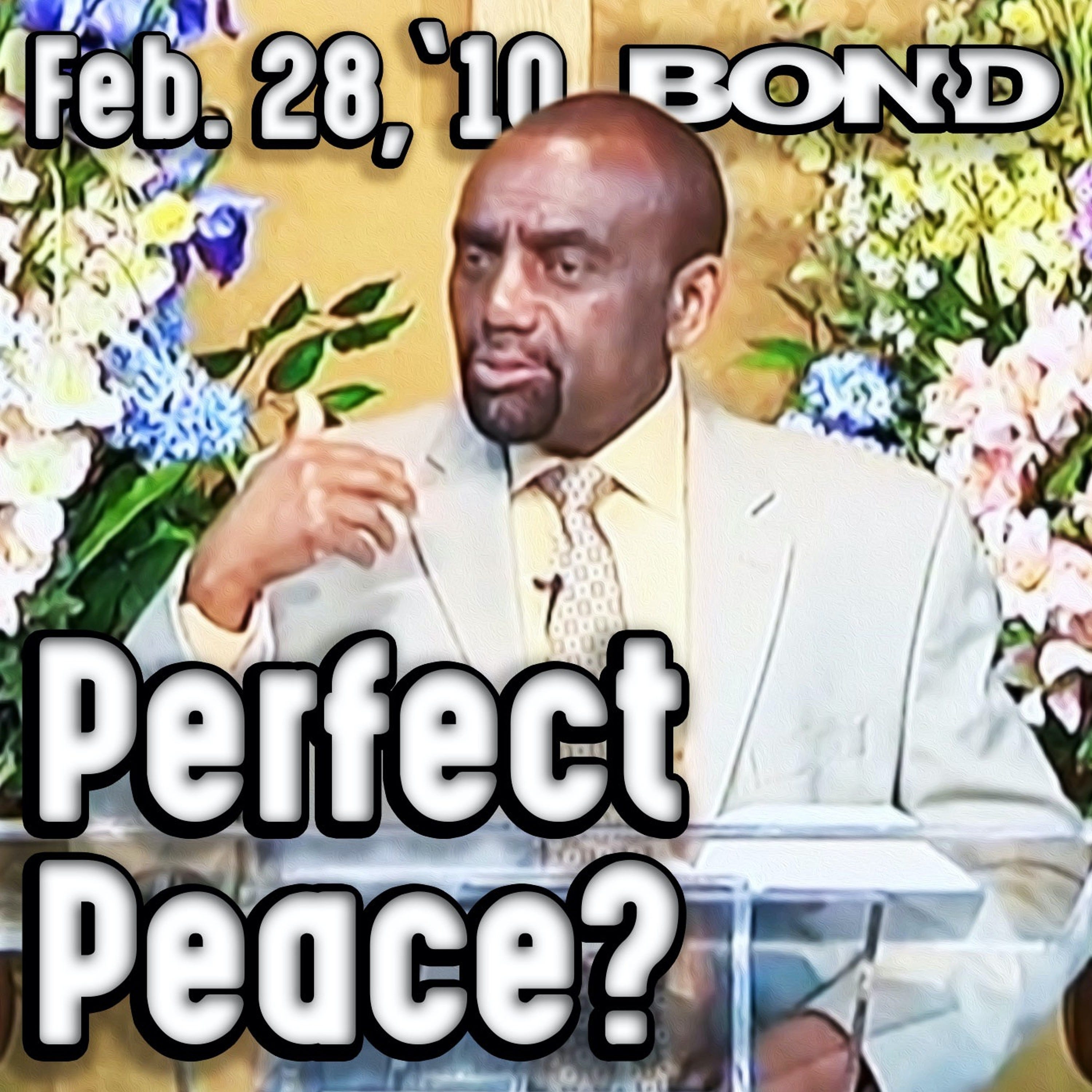 02/28/10 How Do You Find Perfect Peace? (Sunday Service Archive)