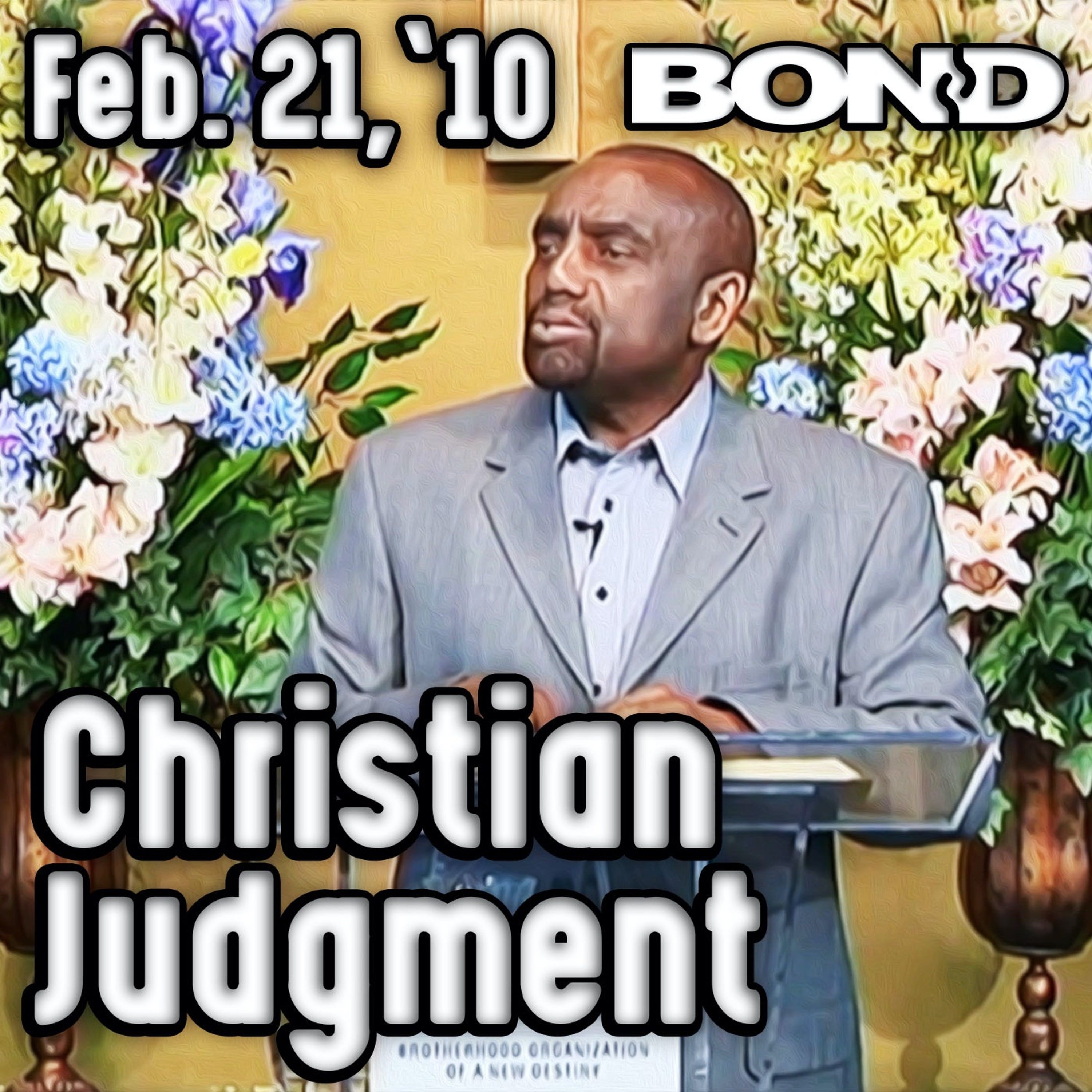 02/21/10 The Difference Between Christian and Worldly Judgment (Sunday Service)