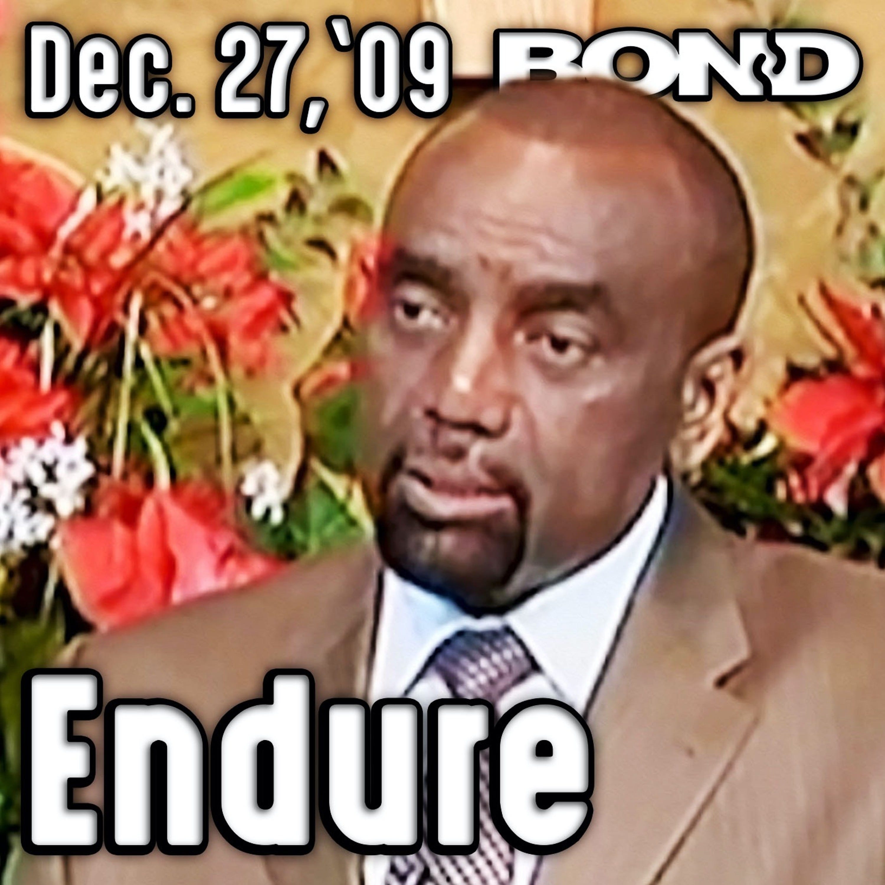 12/27/09 Have You Endured This Year? (Sunday Service Archive)