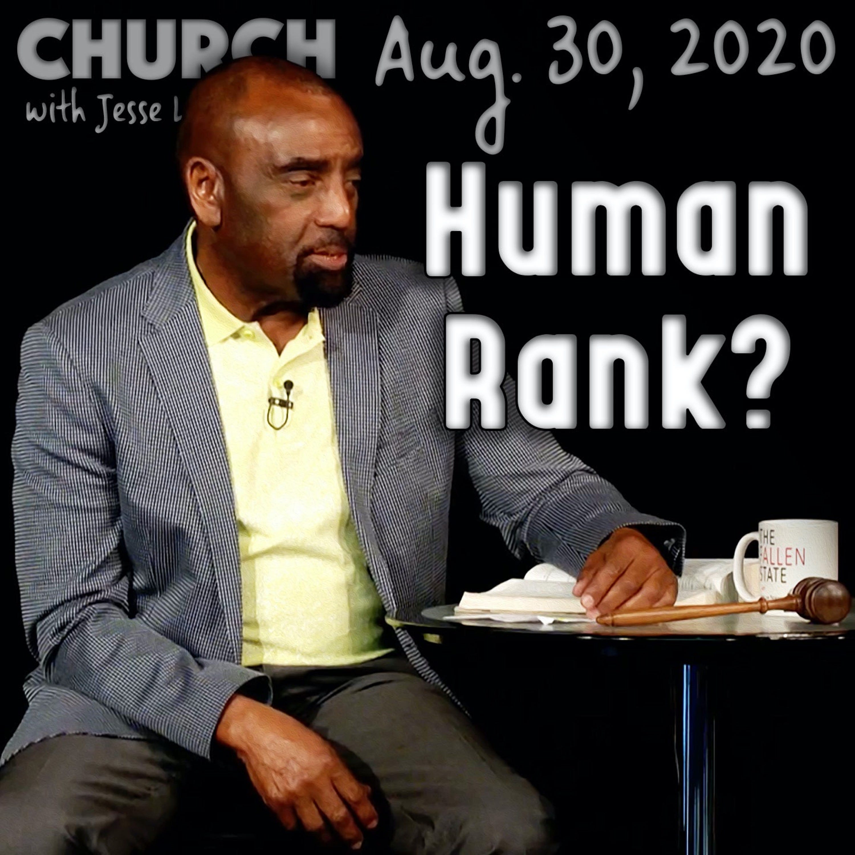 08/30/20 Believe in the Bible? Human Rank? (Church)