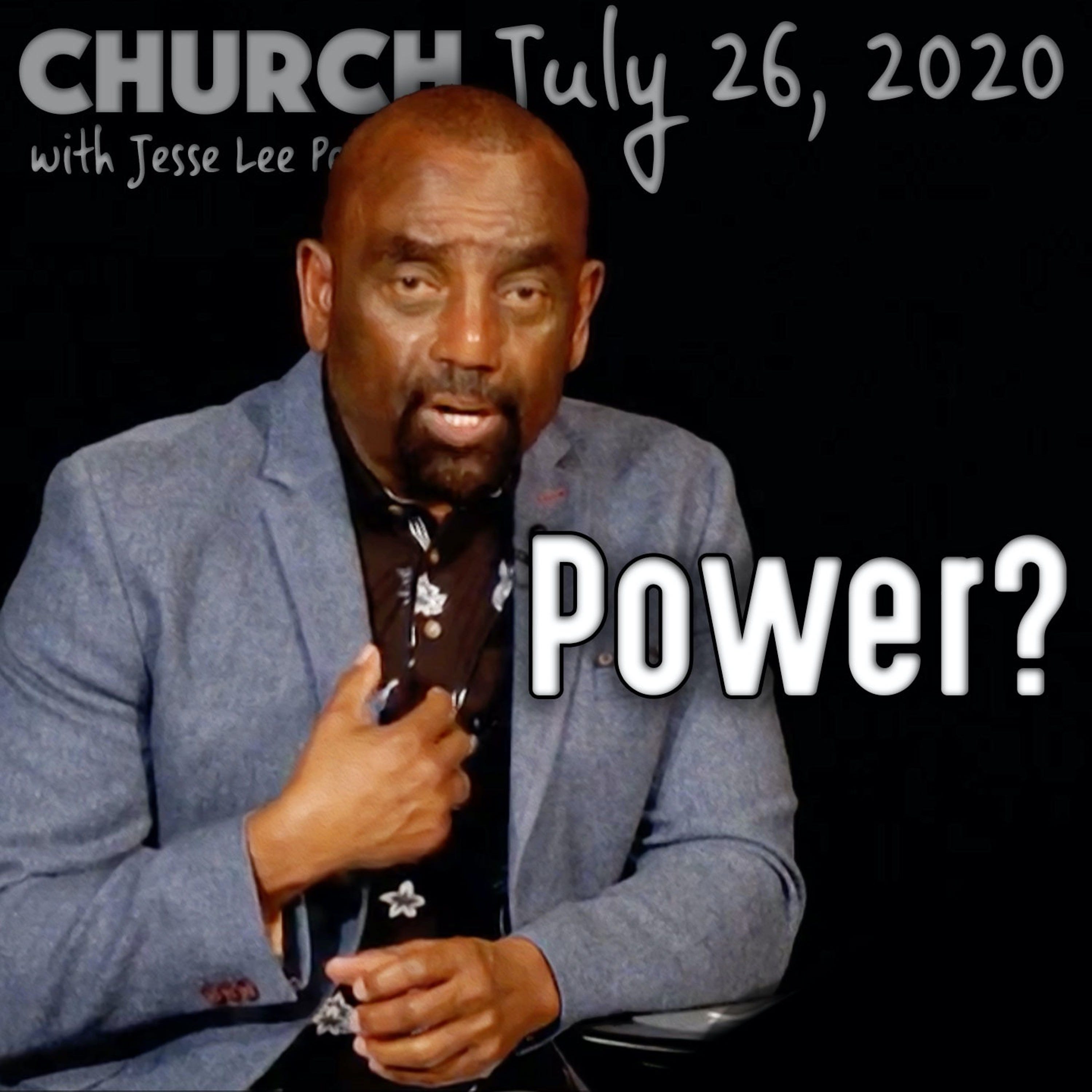 Are You a Man of Power? (Church 7/26/20)
