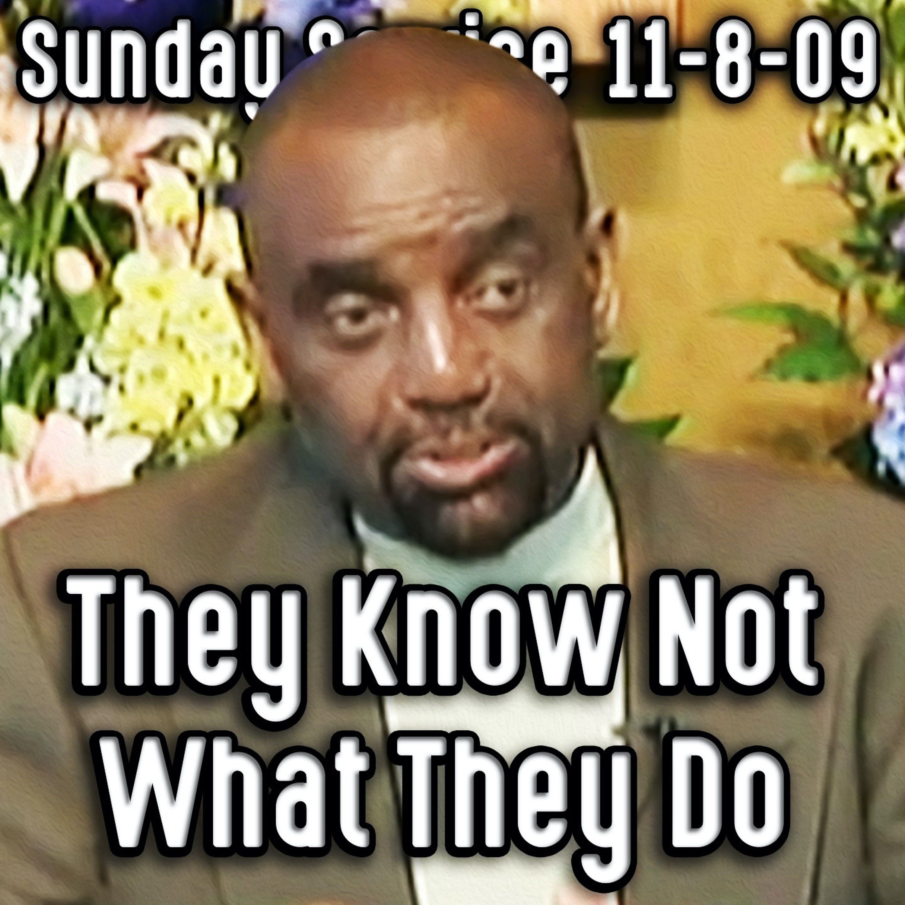 Forgive Them, For They Know Not What They Do (Sunday Service 11/8/09)