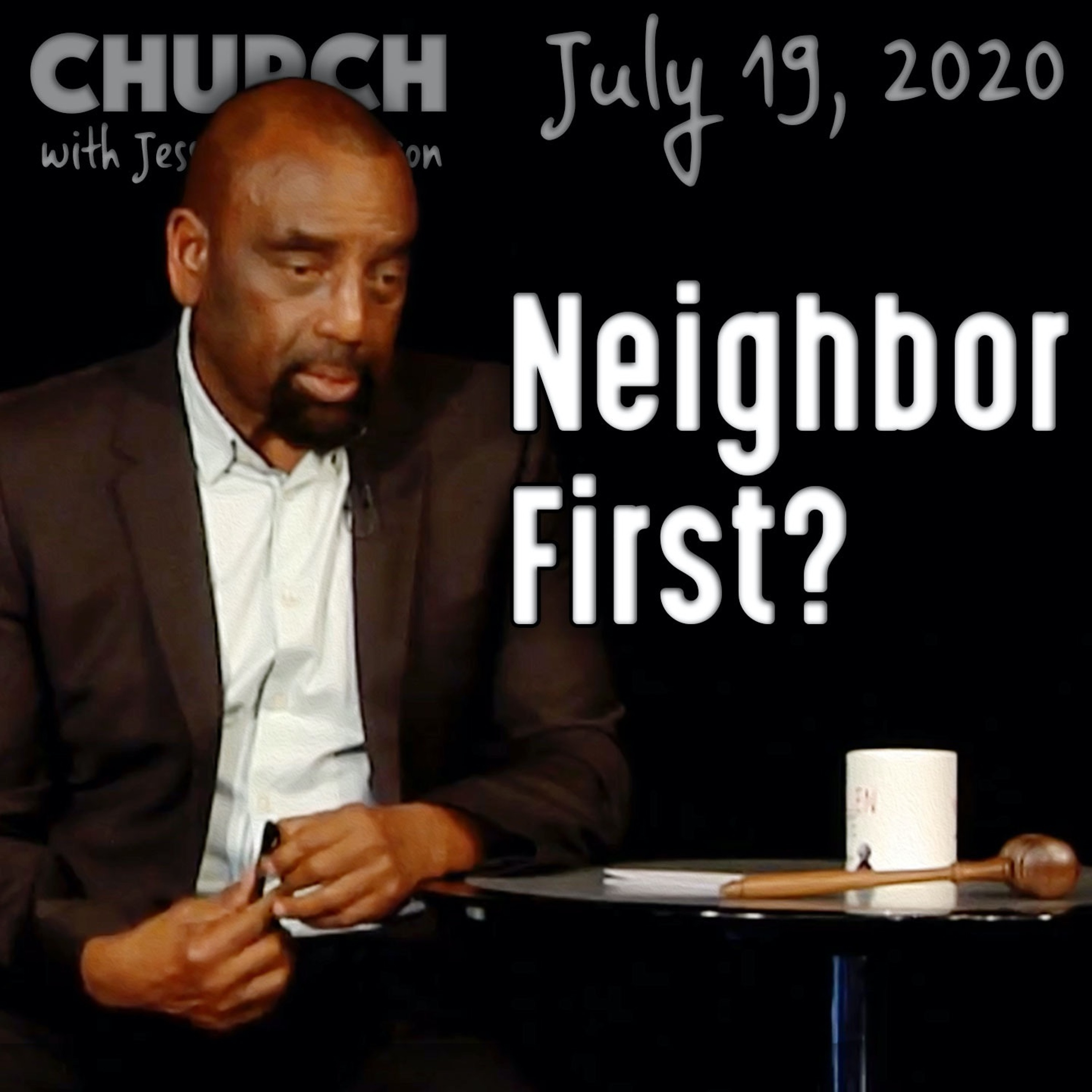 Do You Put Your Neighbor First in All Things? (Church 7/19/20)