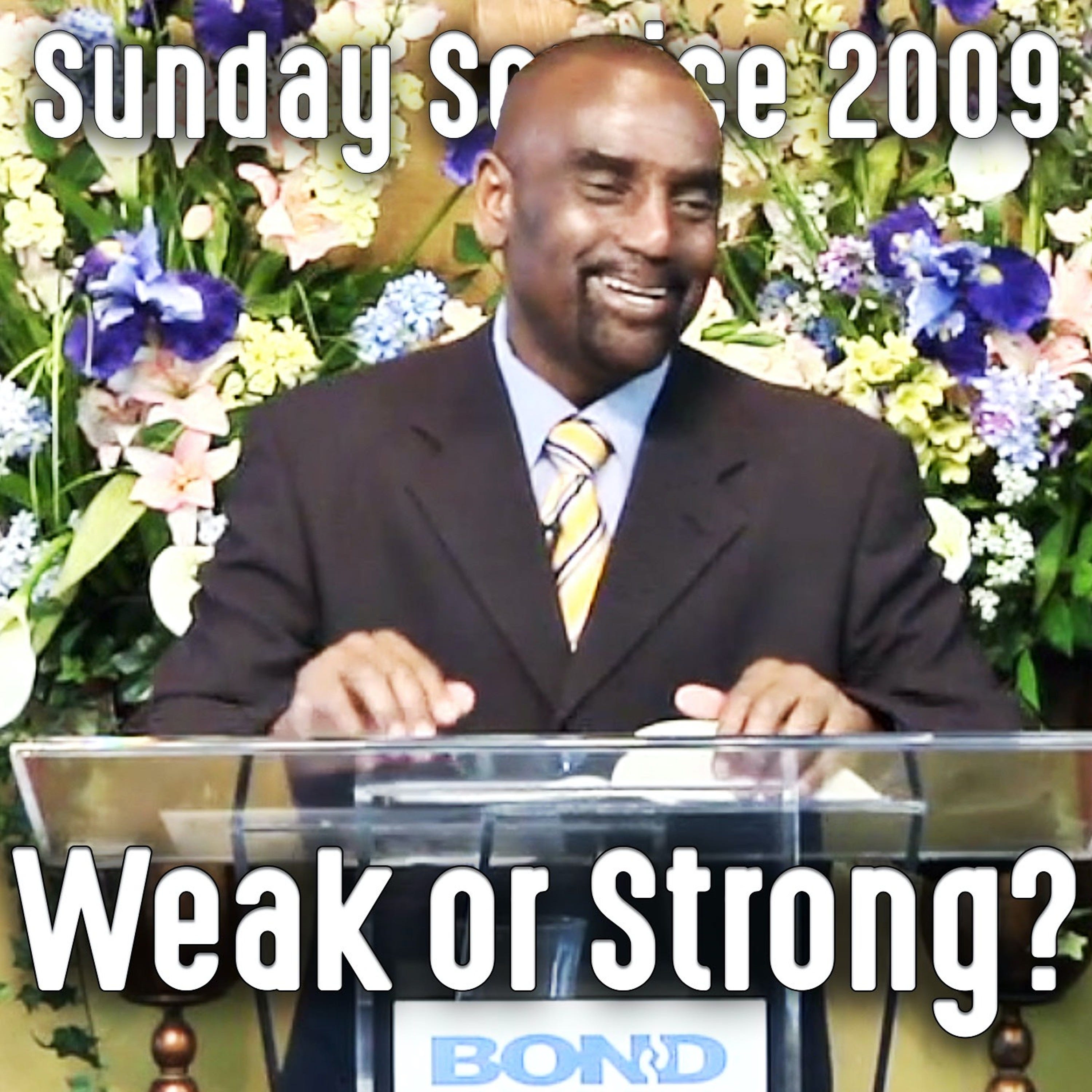 Your Weakness Is Your Strength (Sunday Service 9/20/09)