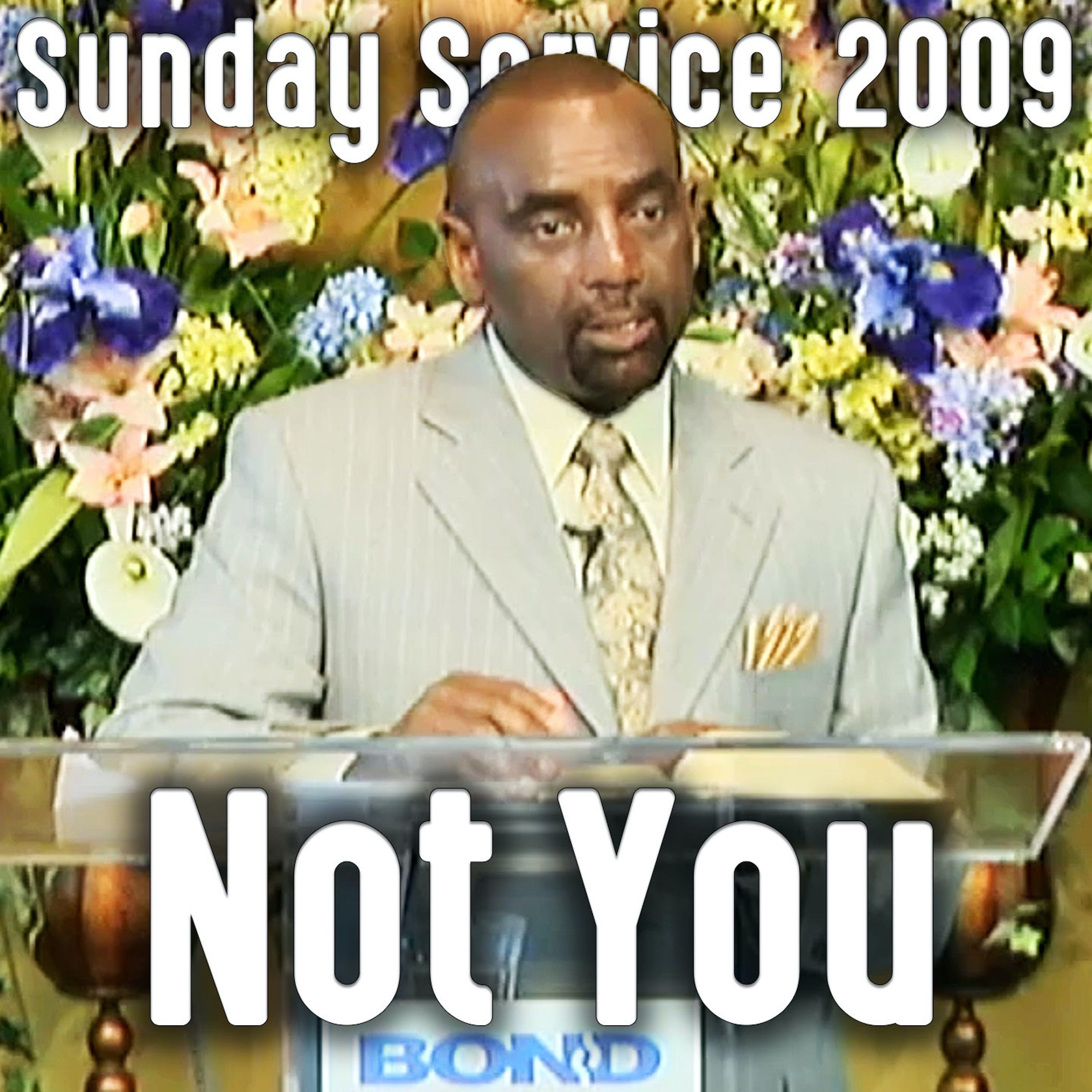 The 'You' and the 'Not You' (Sunday Service 8/30/09)