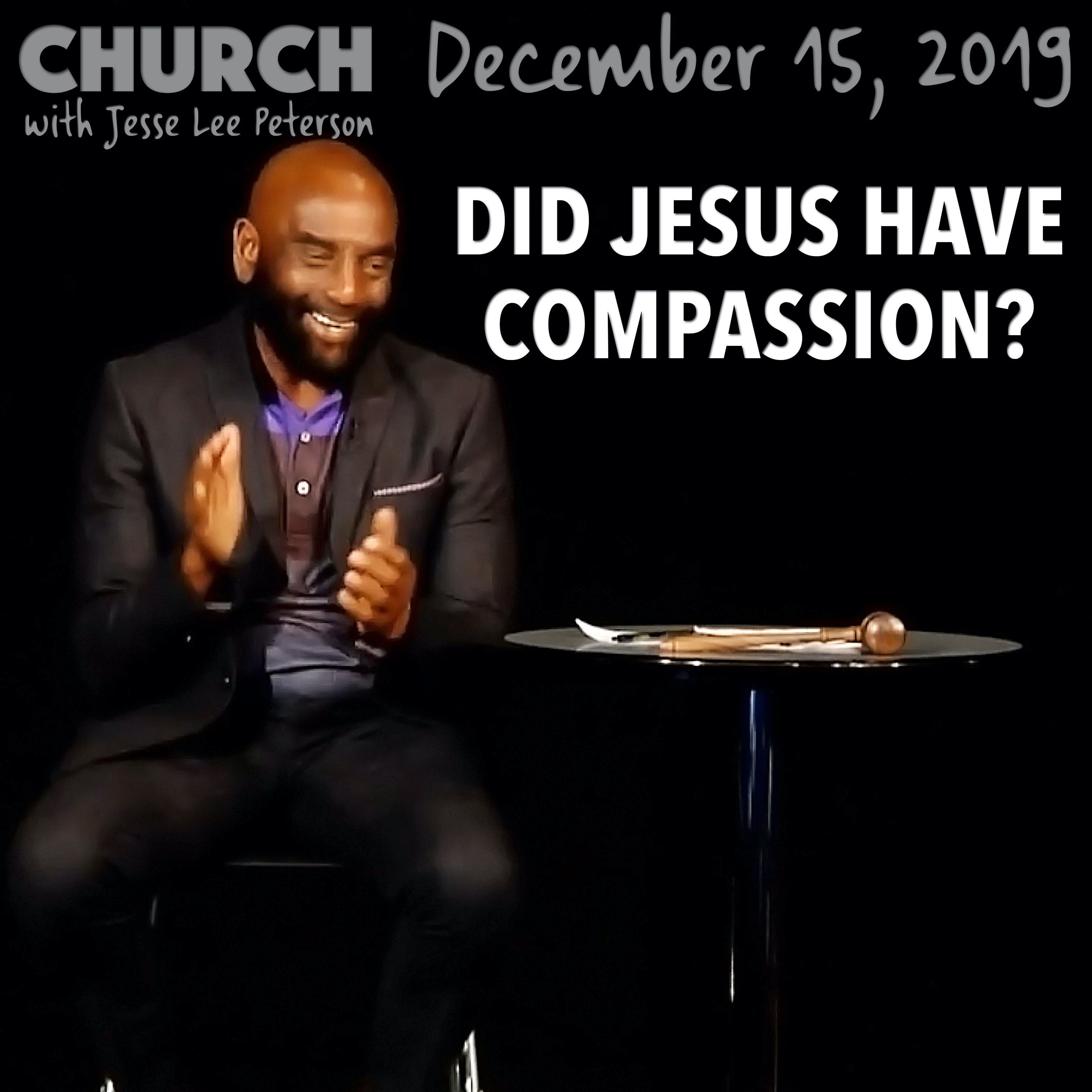 Compassion or Dispassion: Which Is Right? (Church 12/15/19)