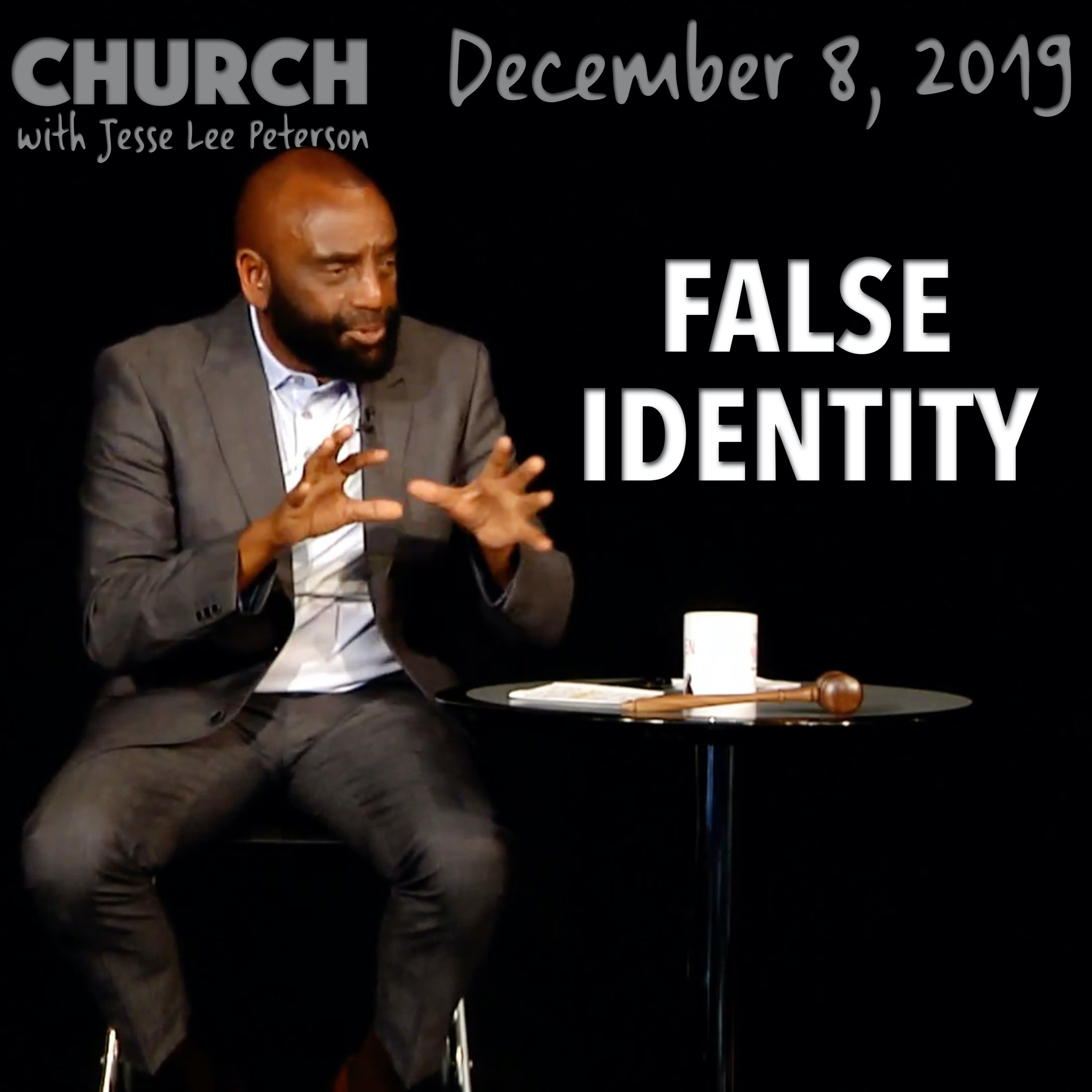 Have You Taken on a False Identity? (Church 12/8/19)