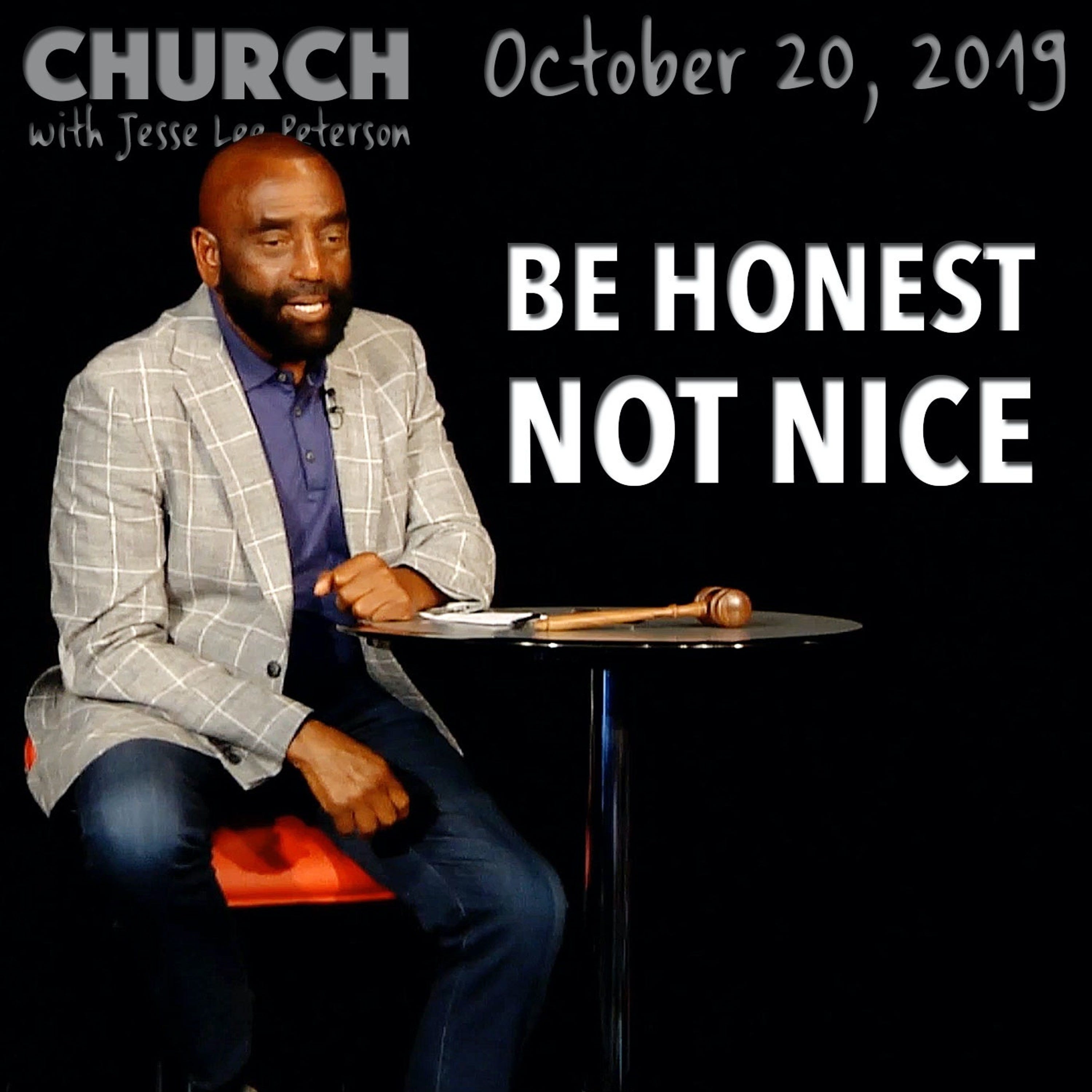 Be Straight Up and Honest, Not 'Nice.' (Church 10/20/19)