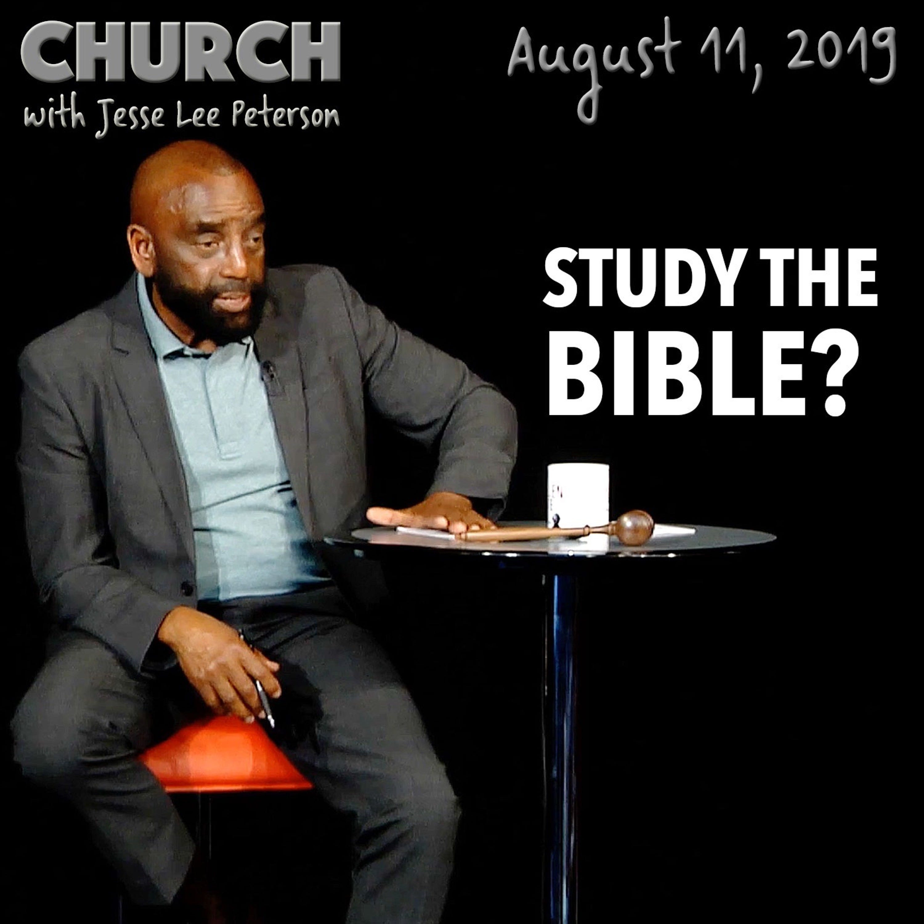 Should You Study the Bible to Show Yourself Approved? (Church, Aug 11, 2019)