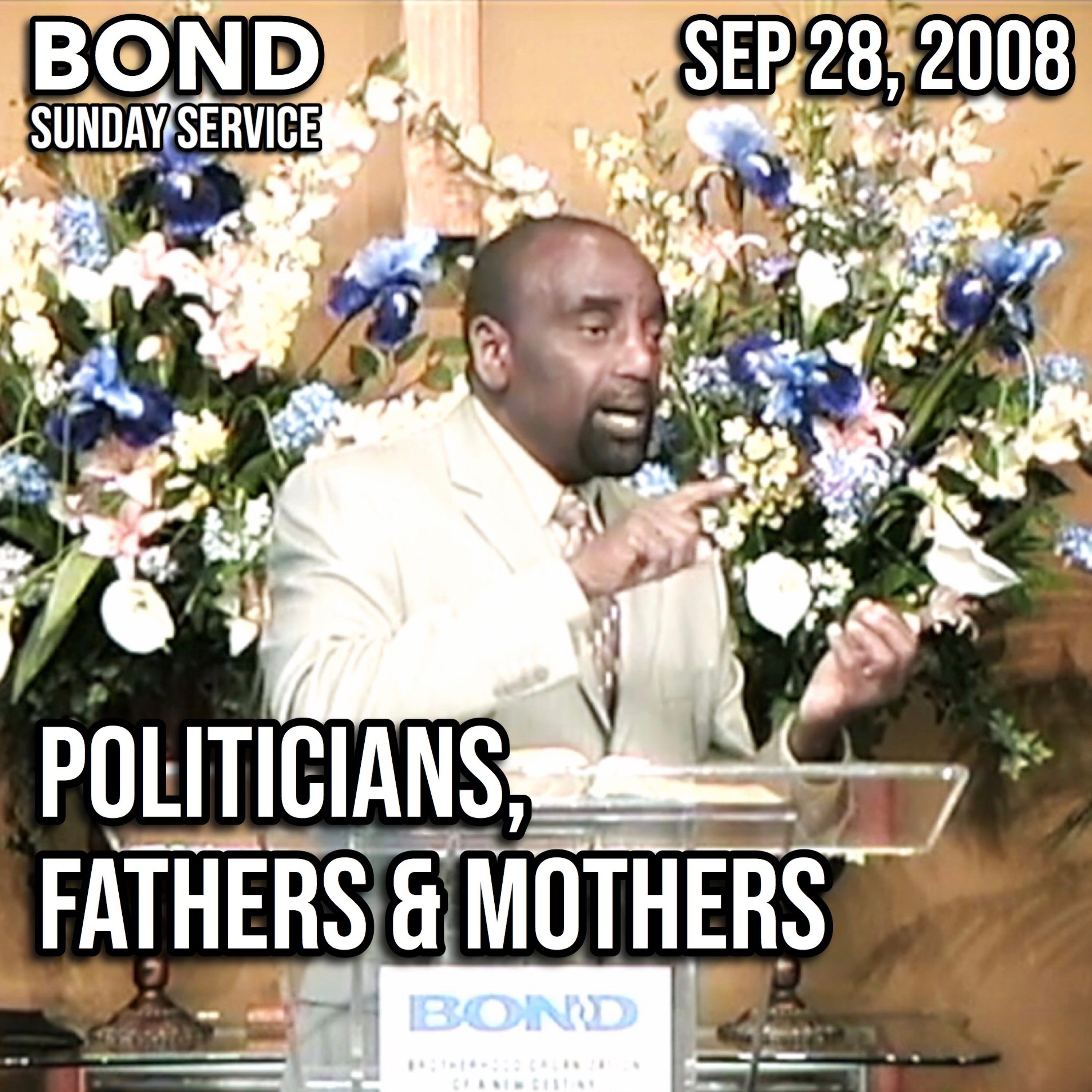 Lying Politicians, Absent Fathers and Overdoing Mothers (Sunday Service, Sep 28, 2008)
