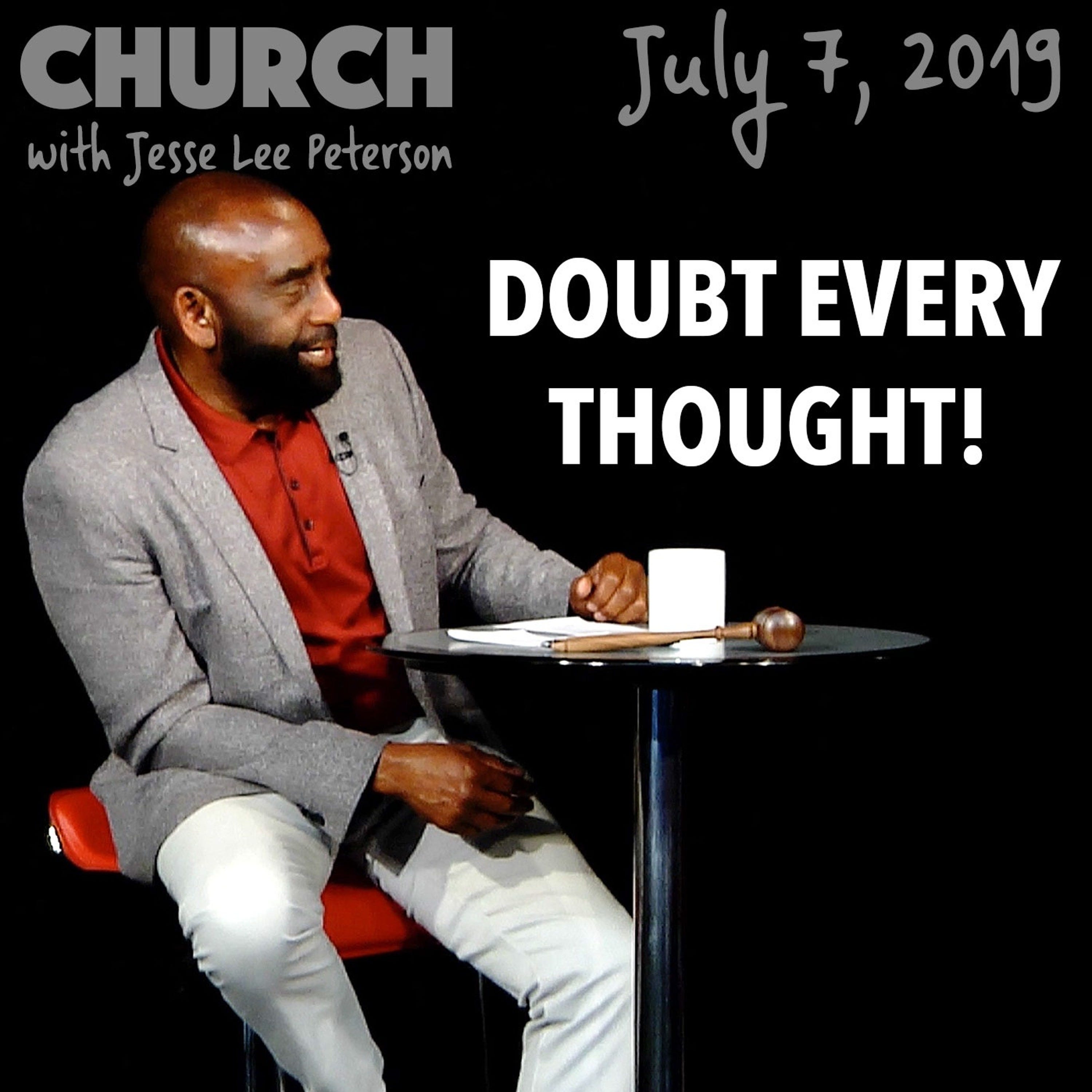 Are You Convinced That Every Thought Is a Lie? (Church, Jul 7, 2019)