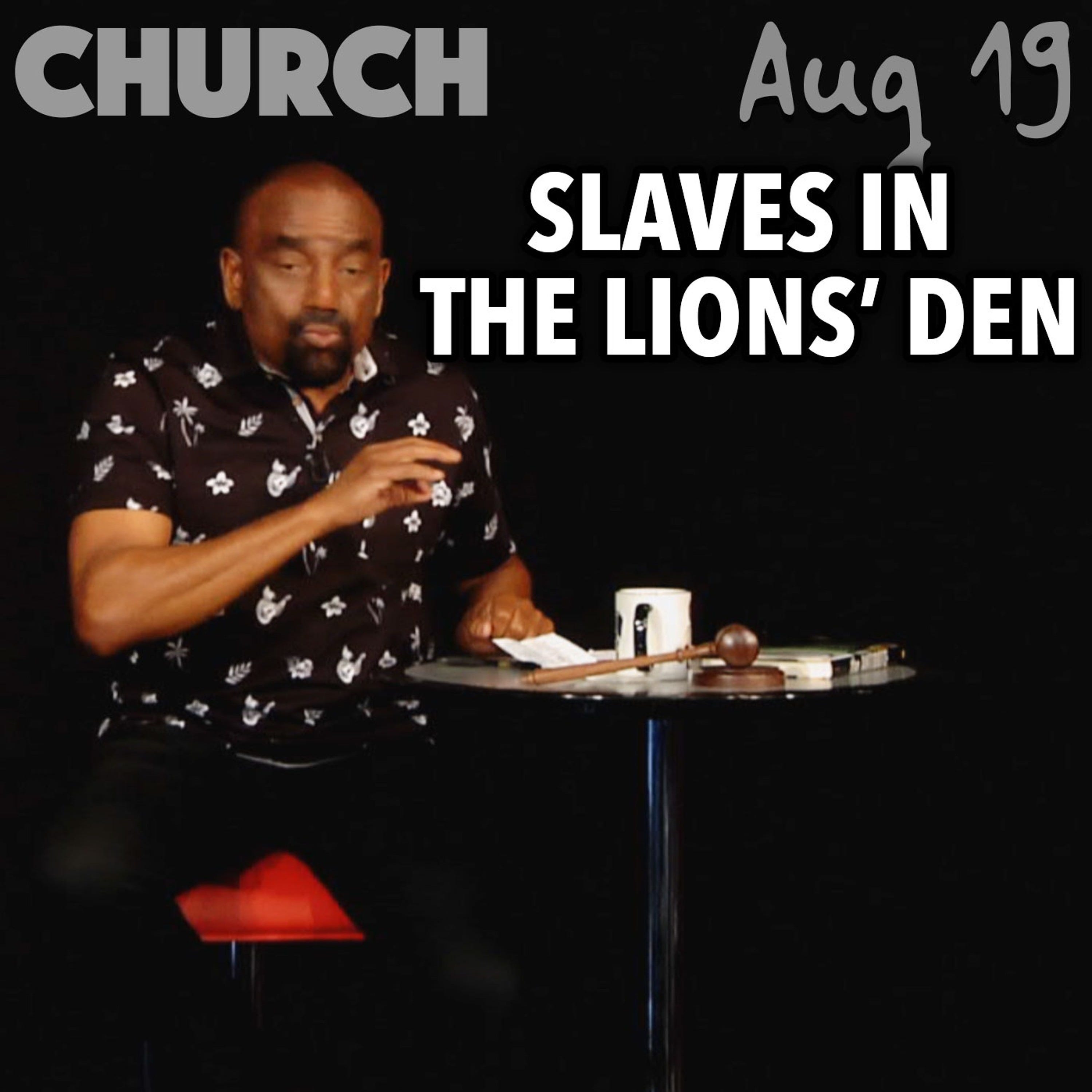 Christians in the Lions’ Den: Slaves to Children of the Lie (Aug 19)